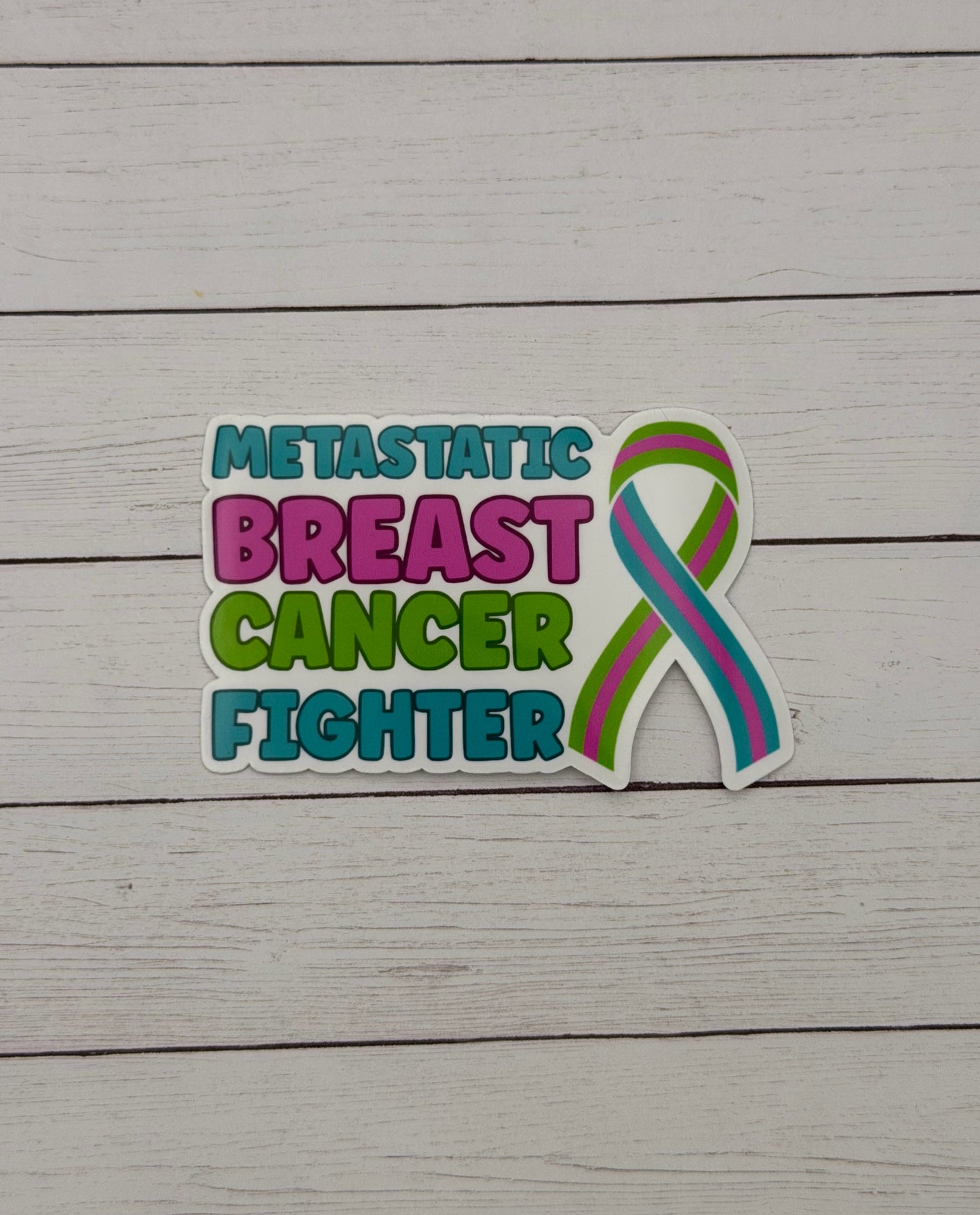 Metastatic Breast Cancer Fighter with Ribbon Sticker