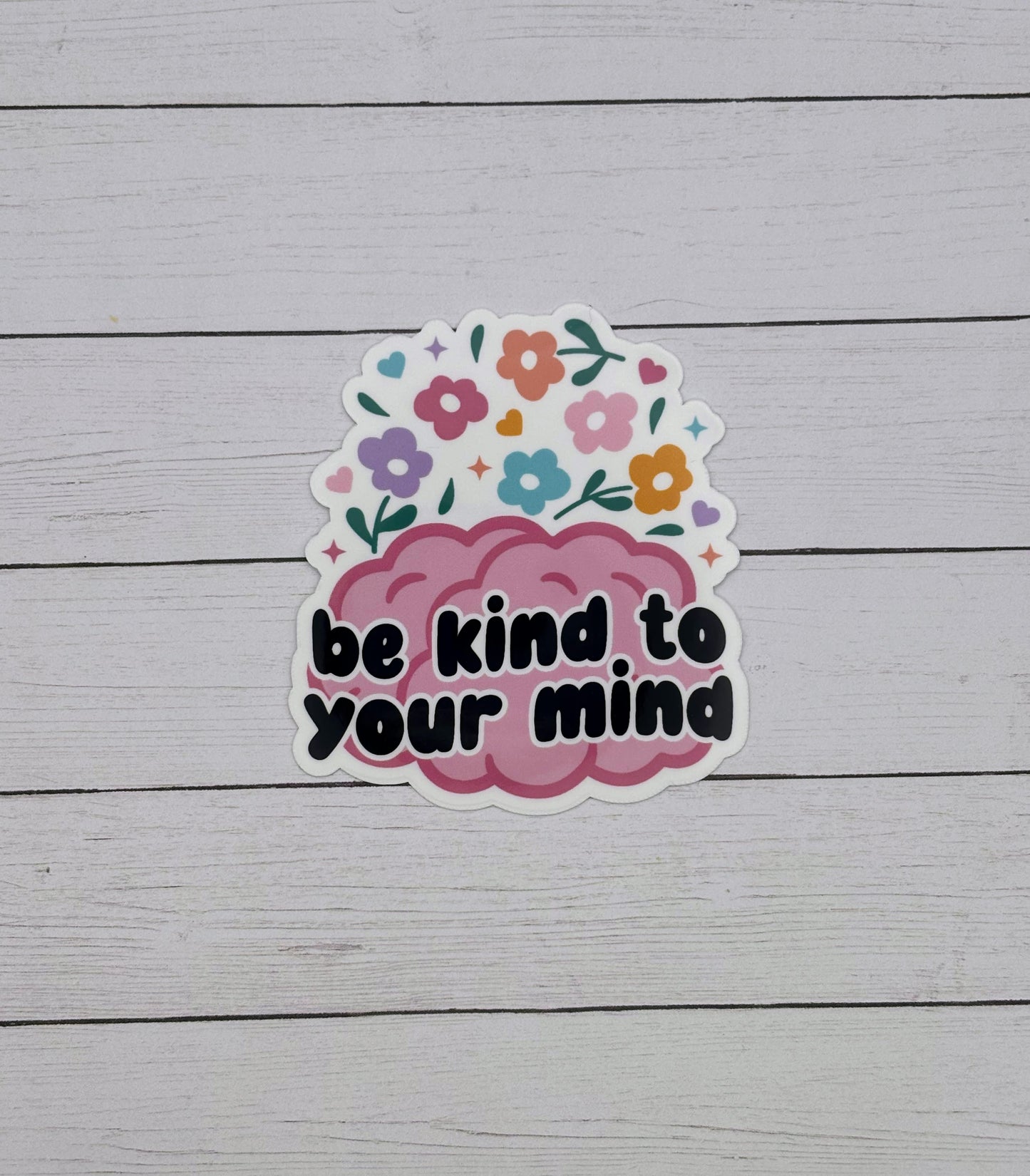 Be Kind to Your Mind Sticker or Magnet