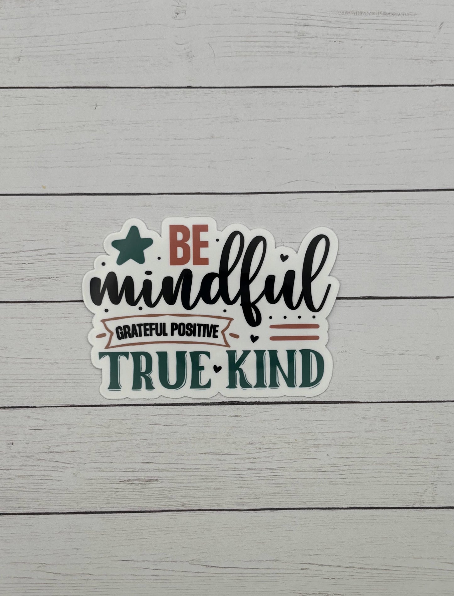 Be Mindful Grateful Positive True Kind Sticker