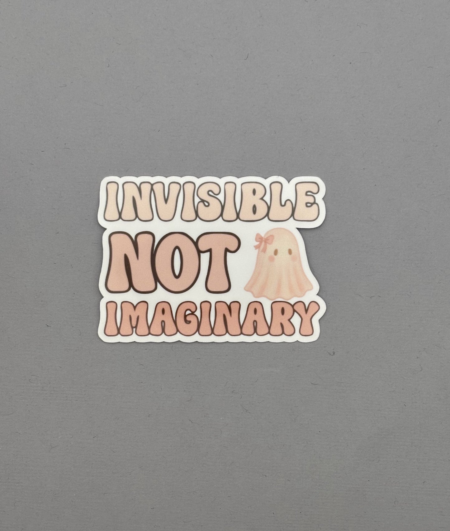 Invisible Not Imaginary Sticker