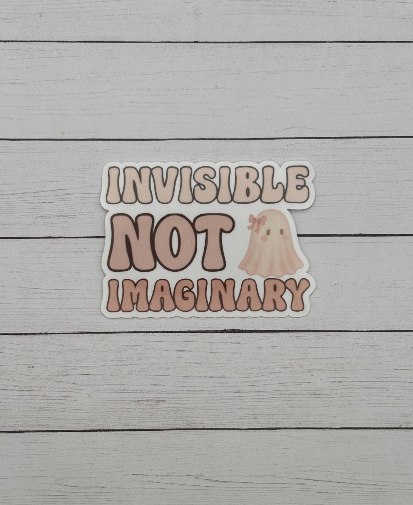 Invisible Not Imaginary Sticker