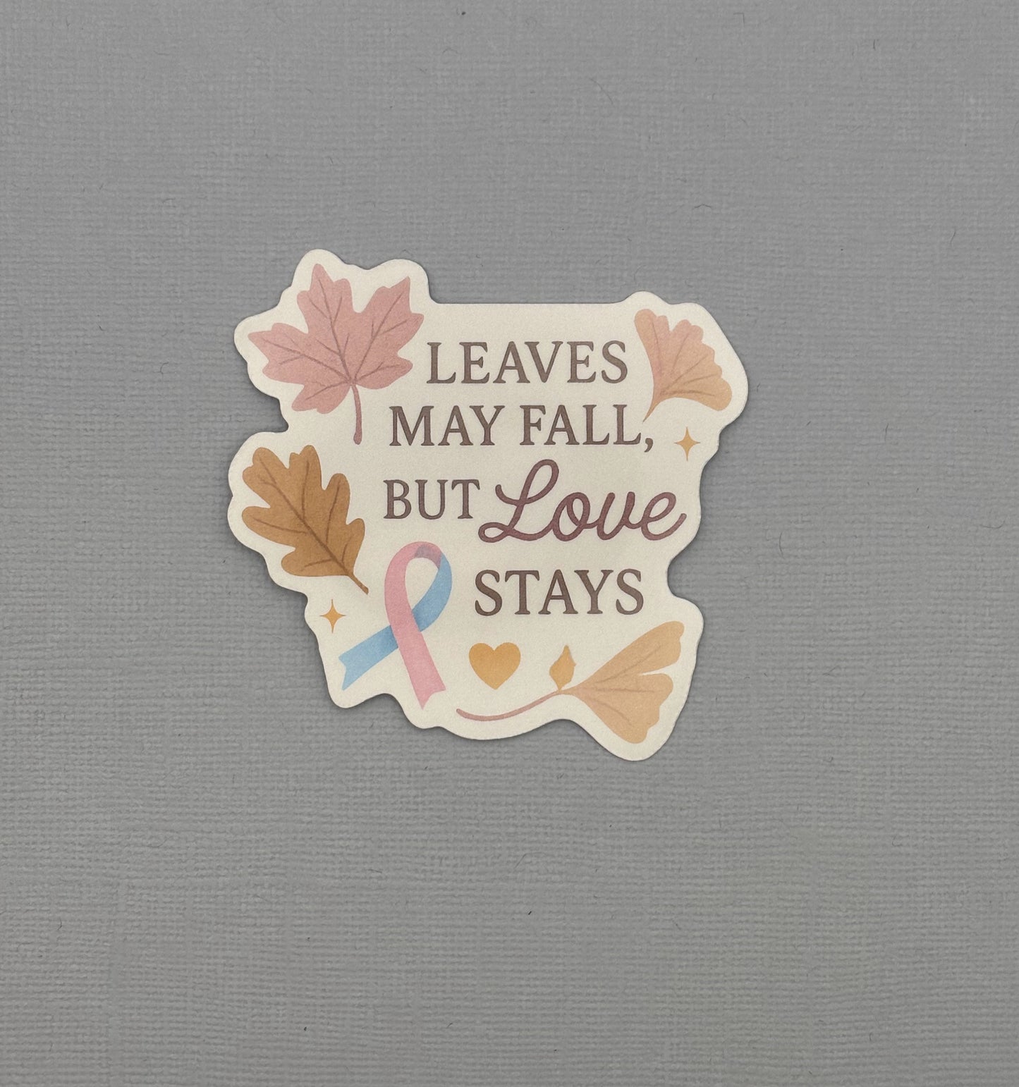 Leaves May Fall But Love Stays Pregnancy & Infant Loss Awareness Sticker
