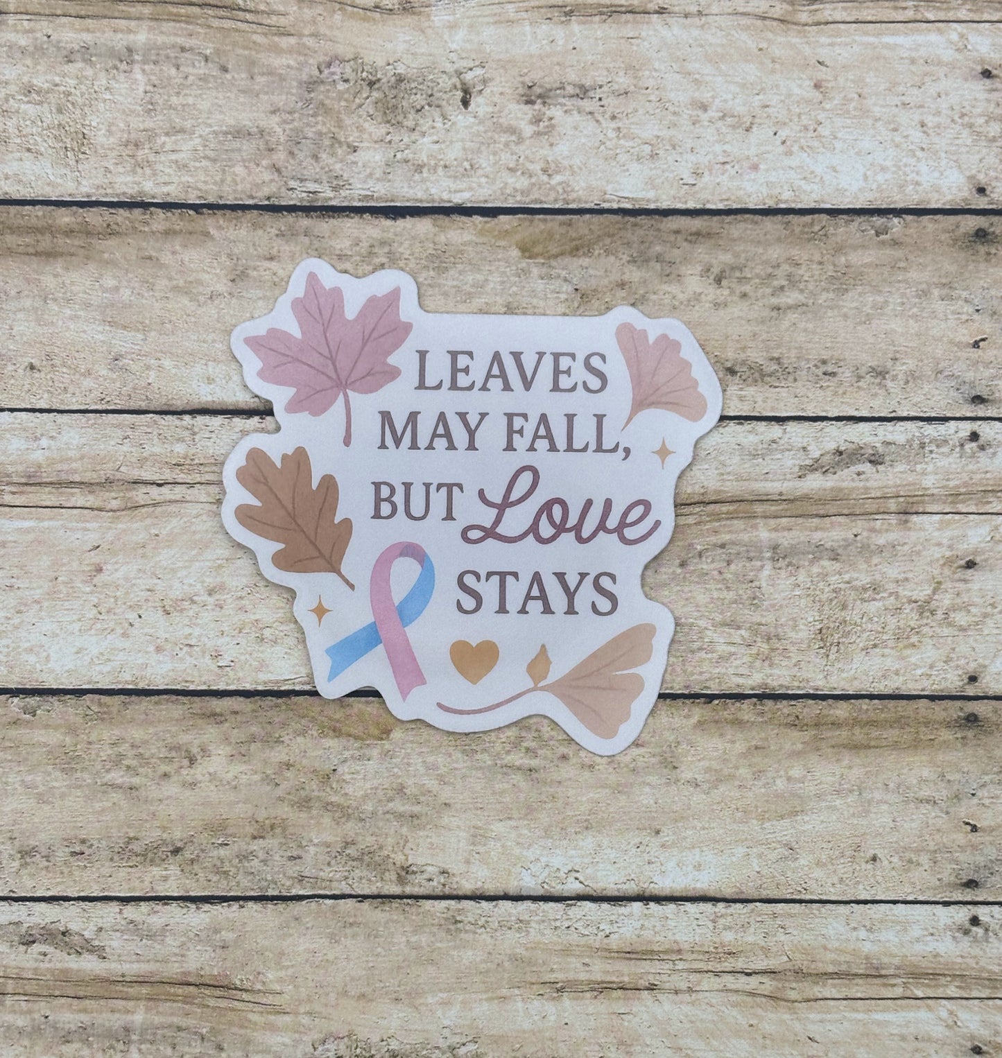 Leaves May Fall But Love Stays Pregnancy & Infant Loss Awareness Sticker