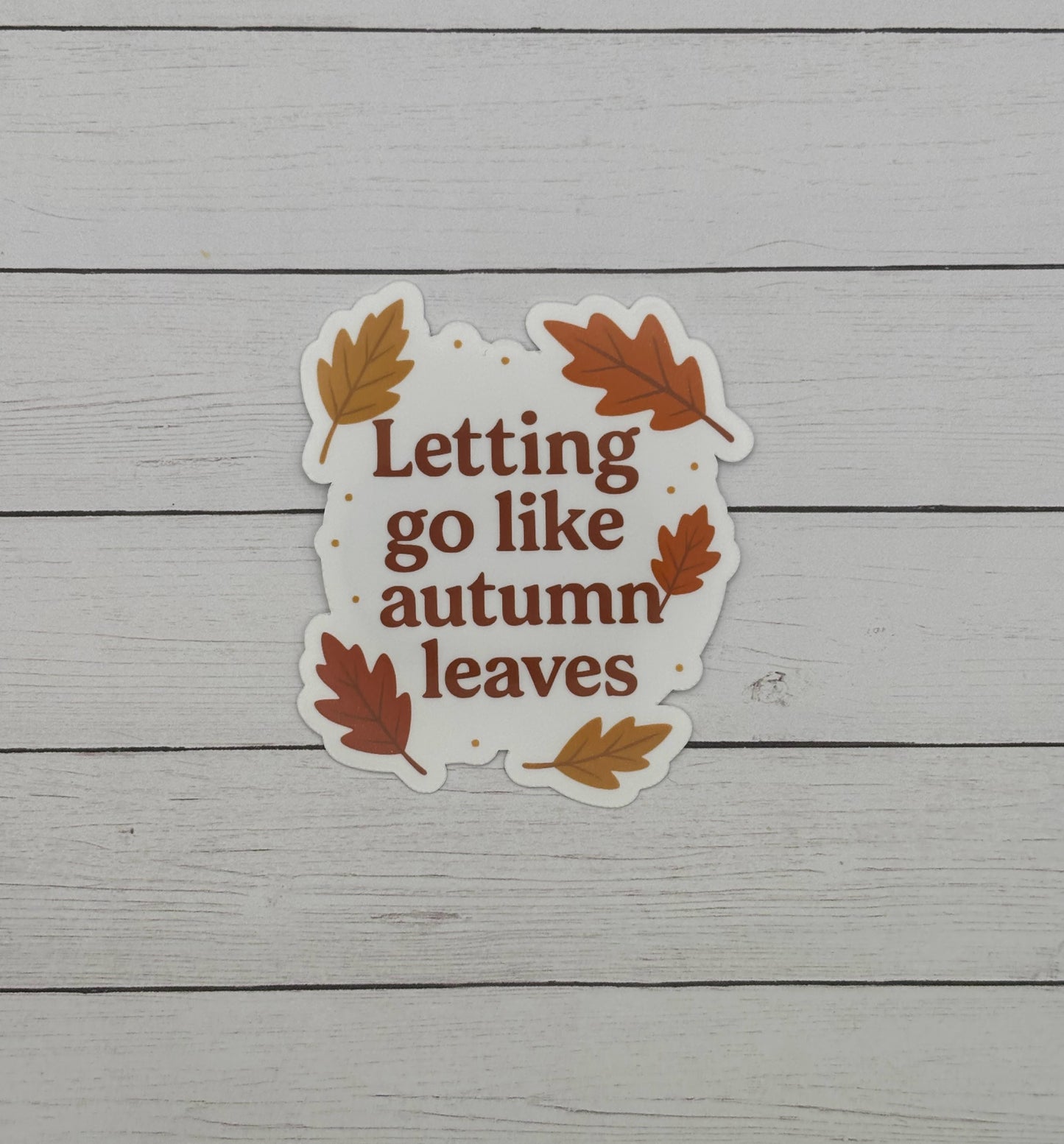 Letting go like Autumn Leaves Sticker
