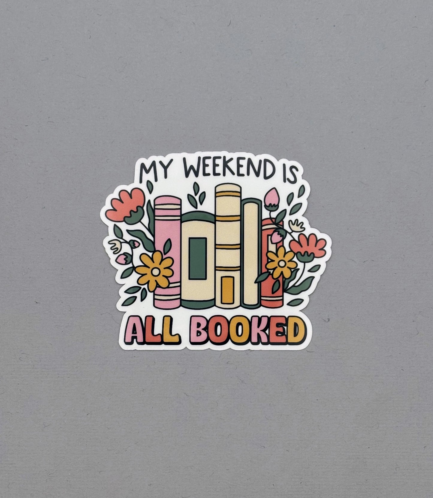 My Weekend Is Booked Sticker