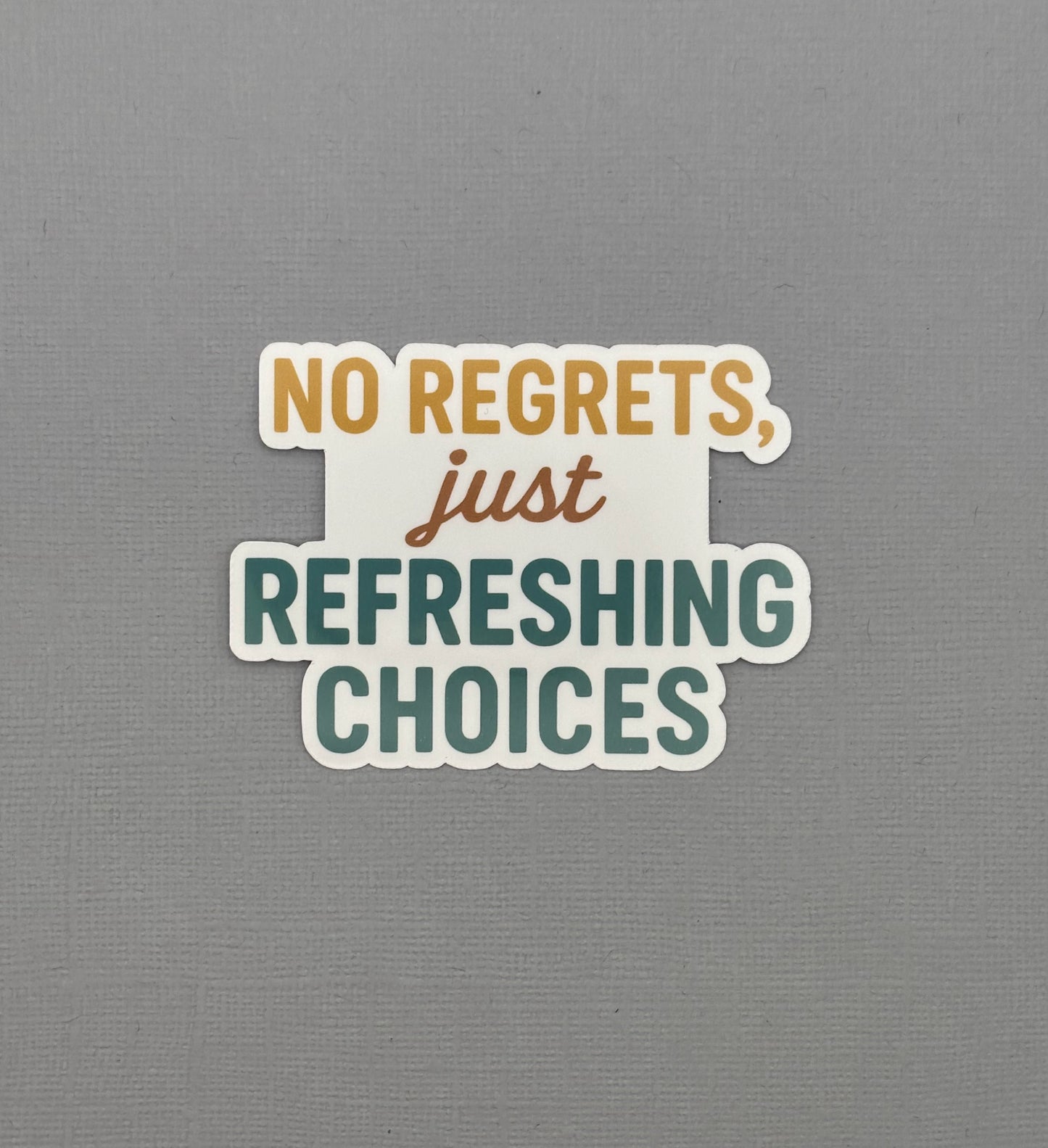 No Regrets, Just Refreshing Choices Sticker
