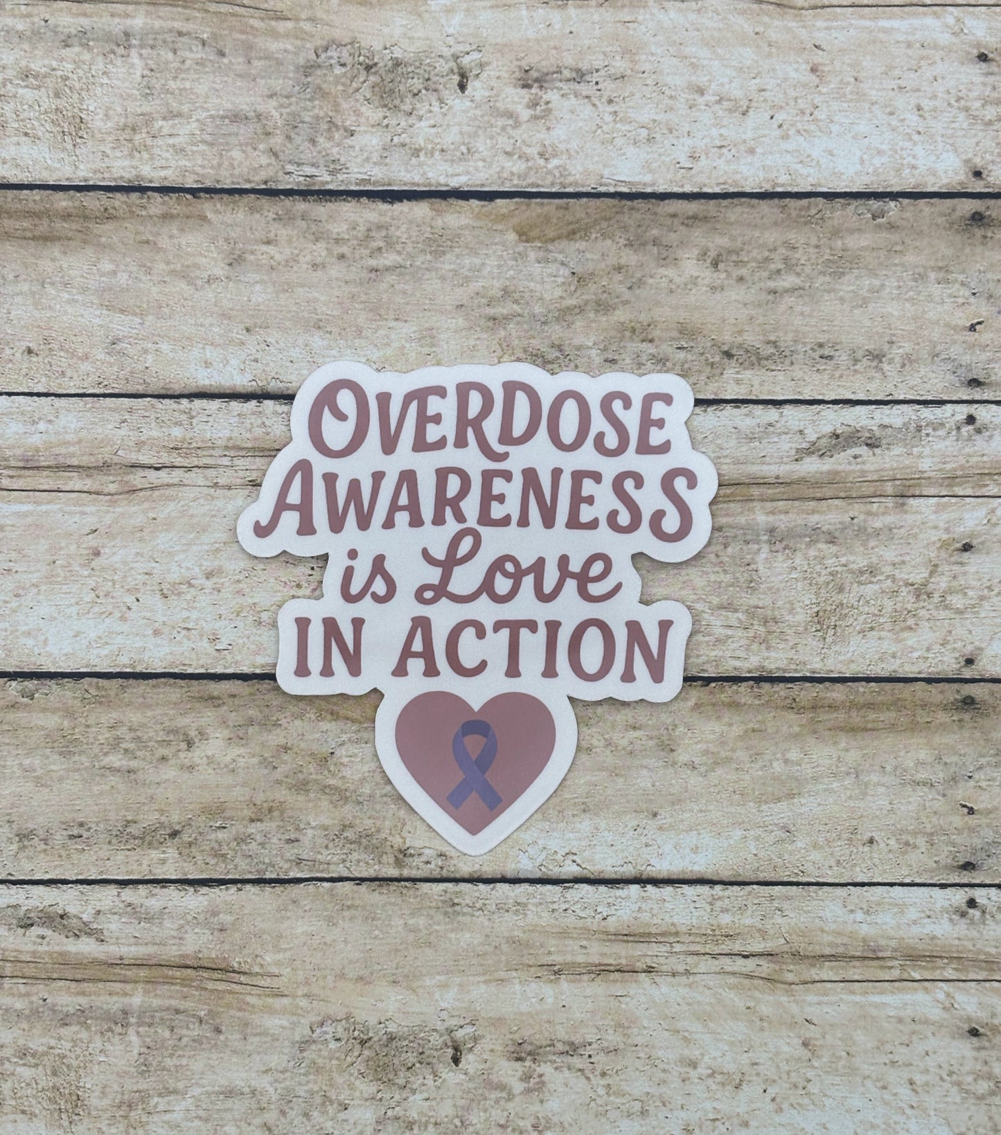Overdose Awareness is Love In Action Sticker