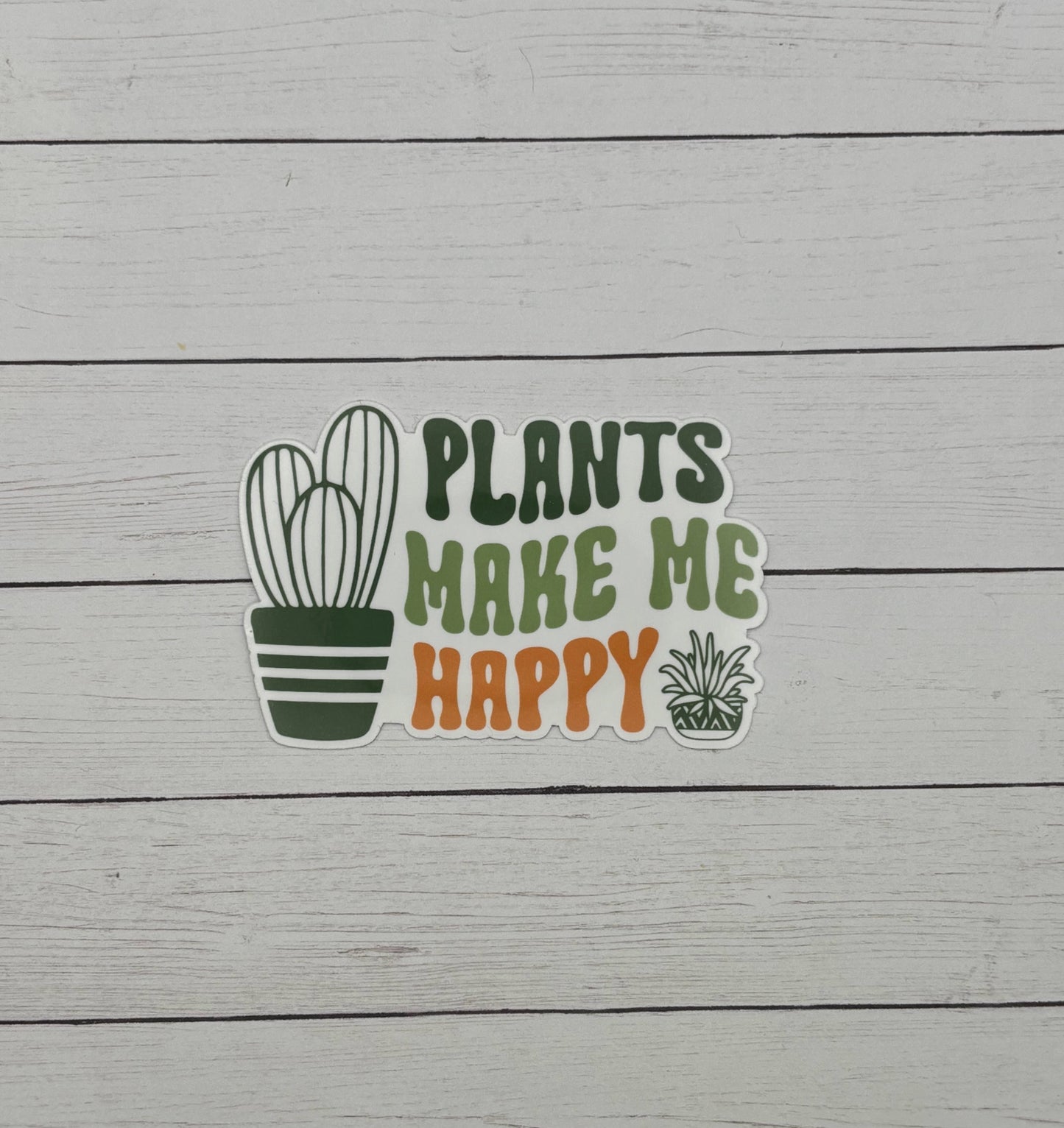 Plants Make Me Happy Sticker