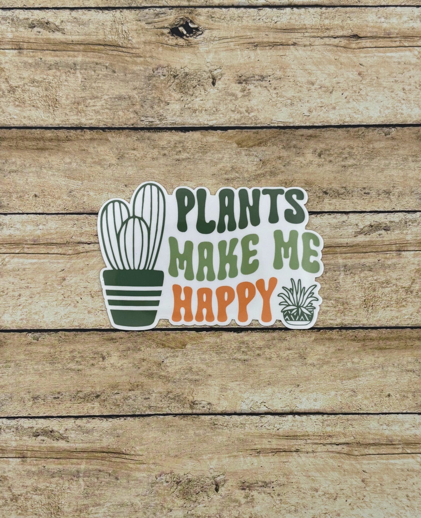 Plants Make Me Happy Sticker