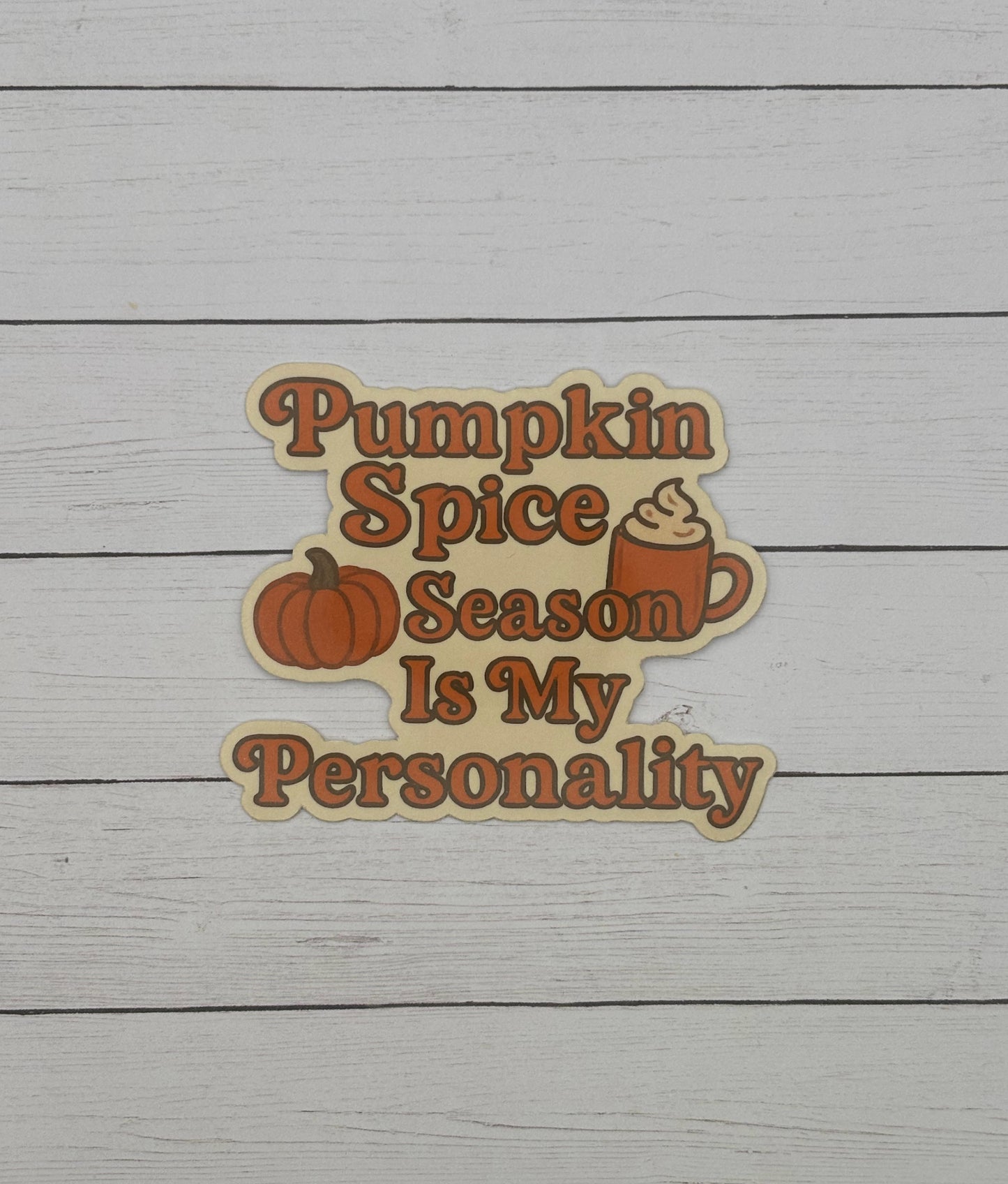 Pumpkin Spice Season is My Personality Sticker