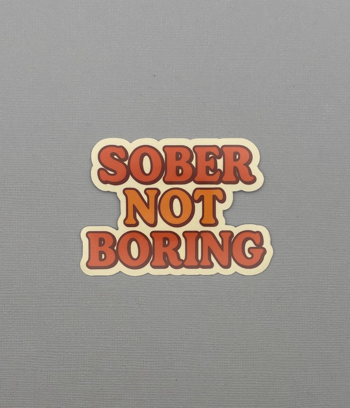 Sober Not Boring Sticker