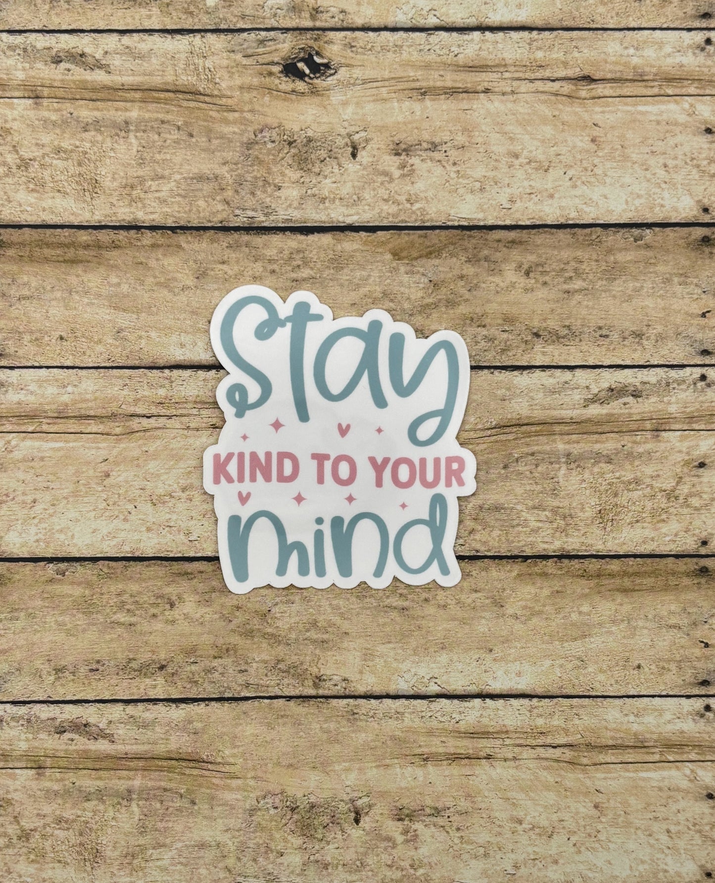 Stay Kind to your Mind Sticker