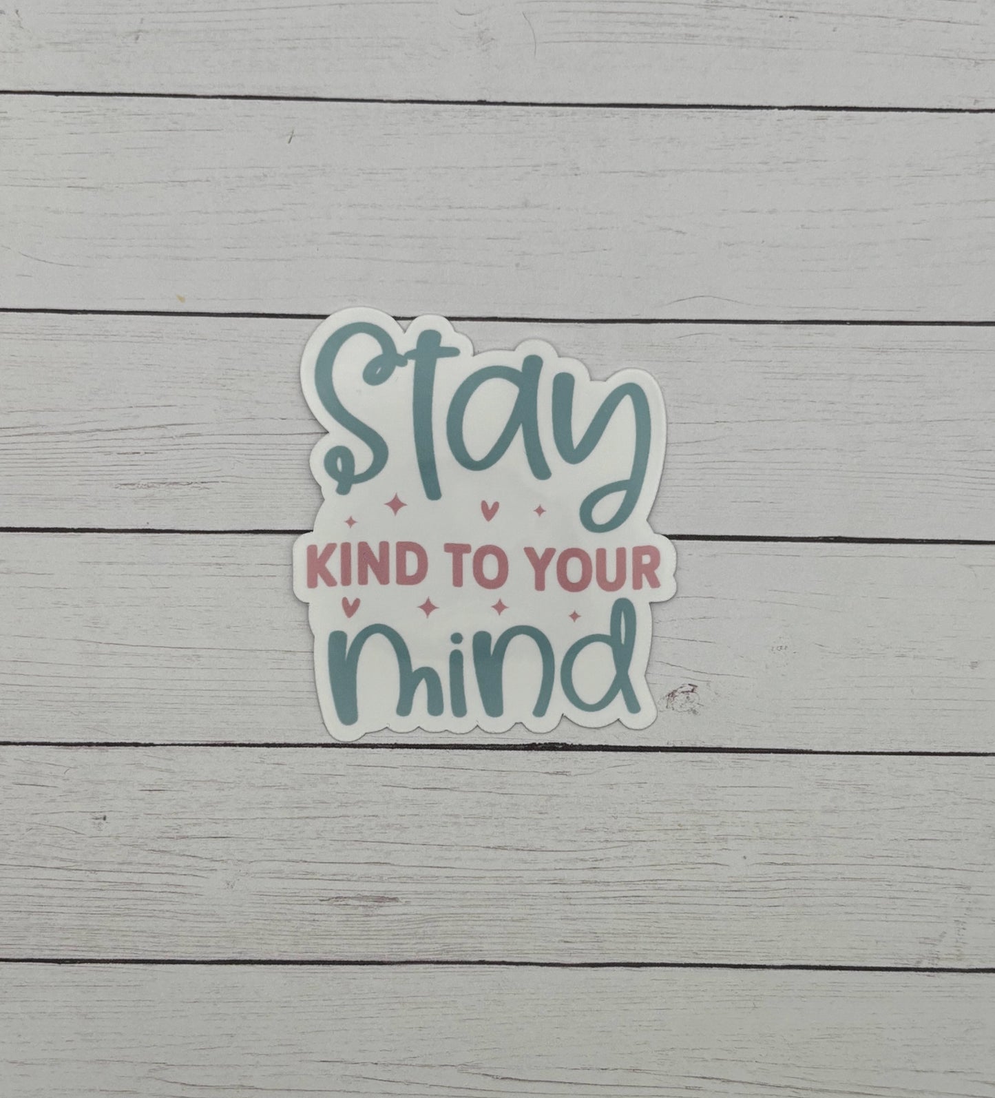 Stay Kind to your Mind Sticker