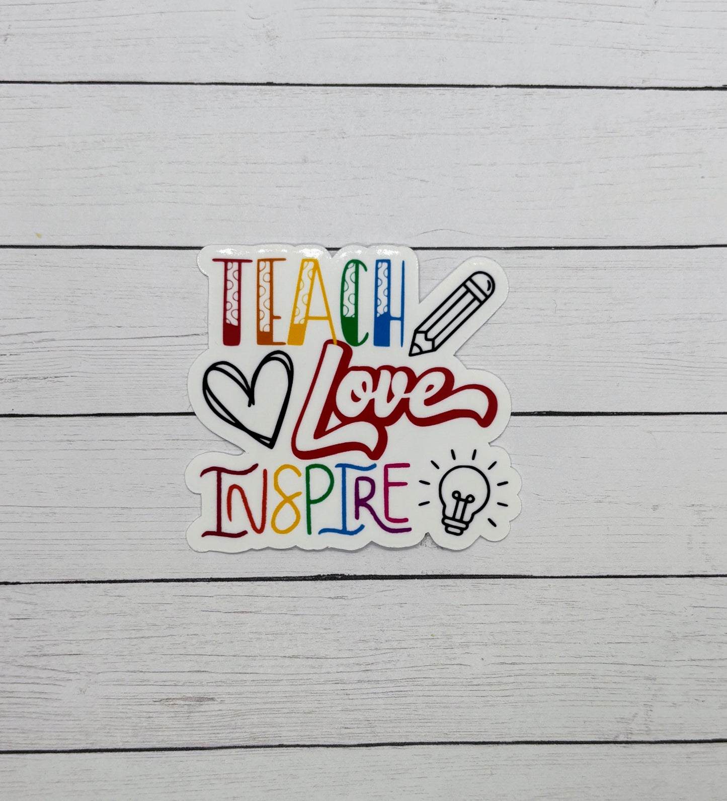 Teach Love Inspire Sticker