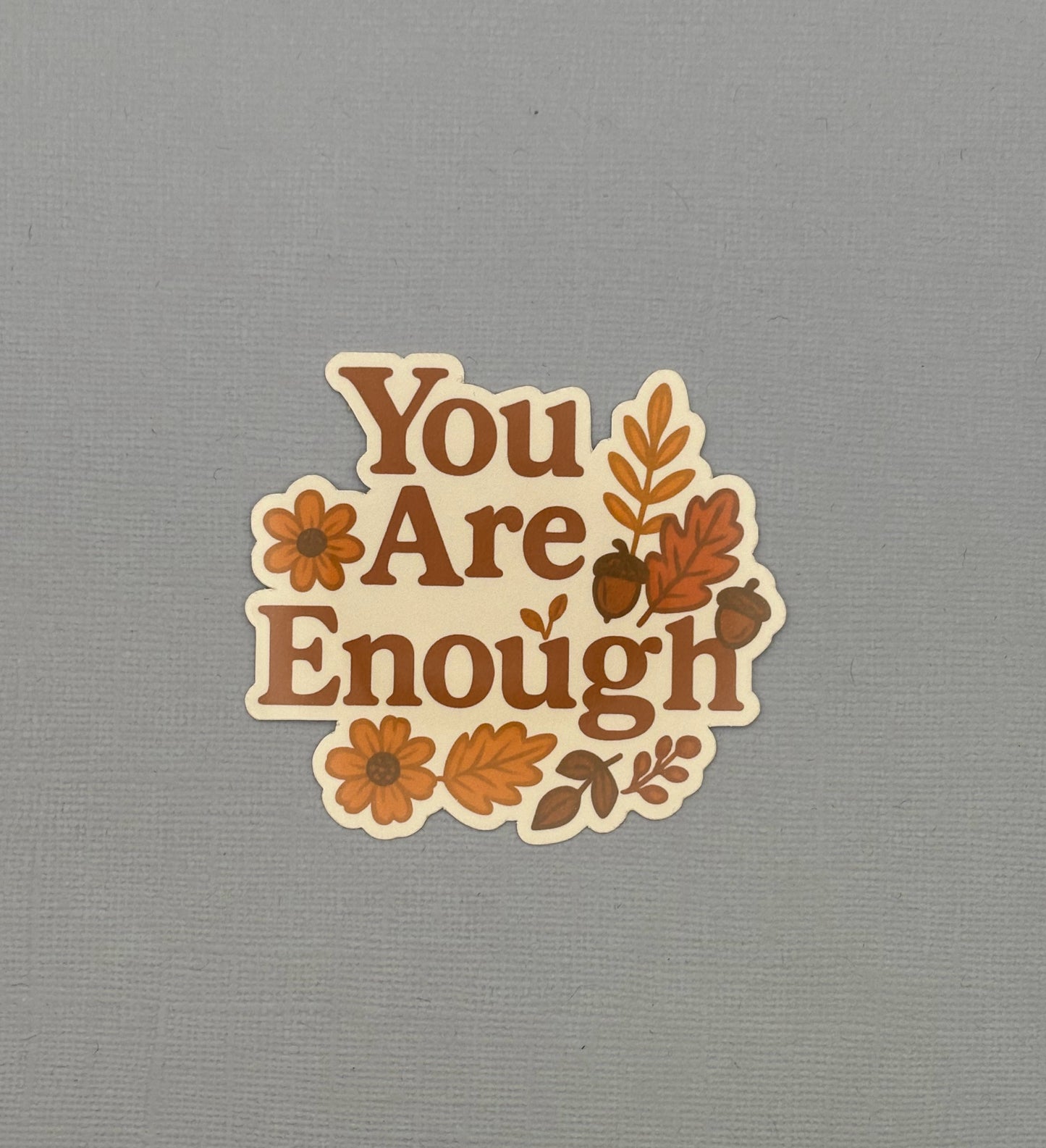 You Are Enough Sticker