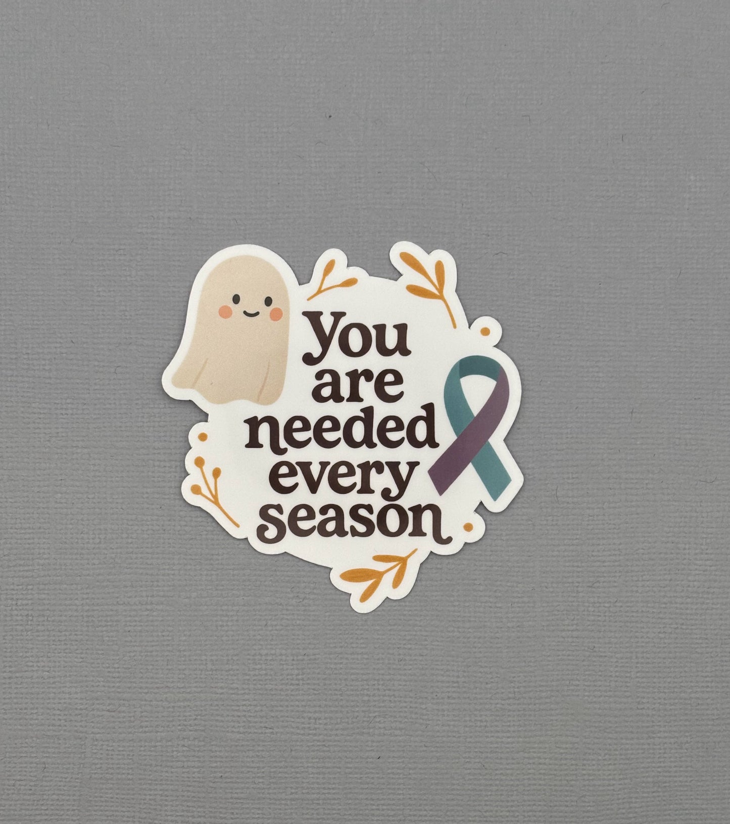 You Are Needed Every Season Suicide Prevention Awareness Sticker