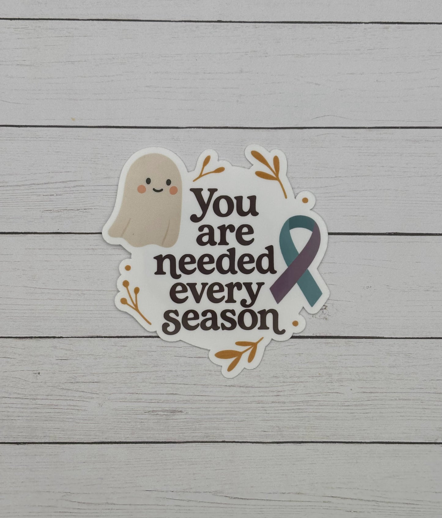 You Are Needed Every Season Suicide Prevention Awareness Sticker