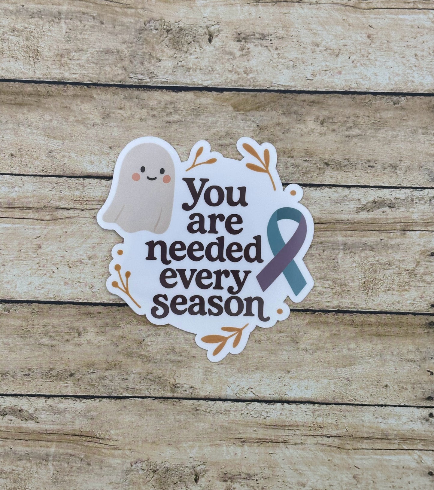 You Are Needed Every Season Suicide Prevention Awareness Sticker