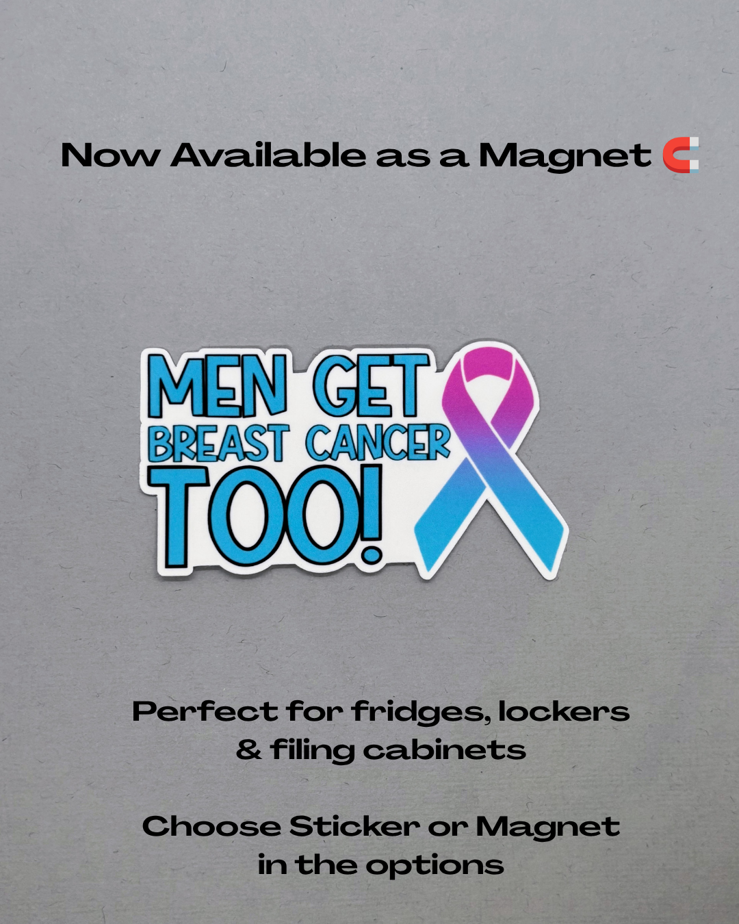 Men Get Breast Cancer too! Breast Cancer Awareness Sticker or Magnet