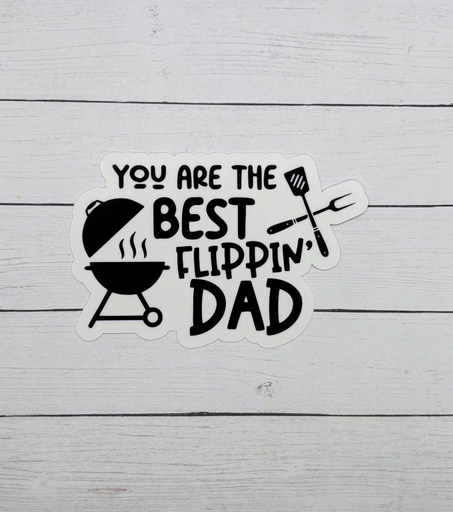 You are the best flippin' dad Sticker with Grill