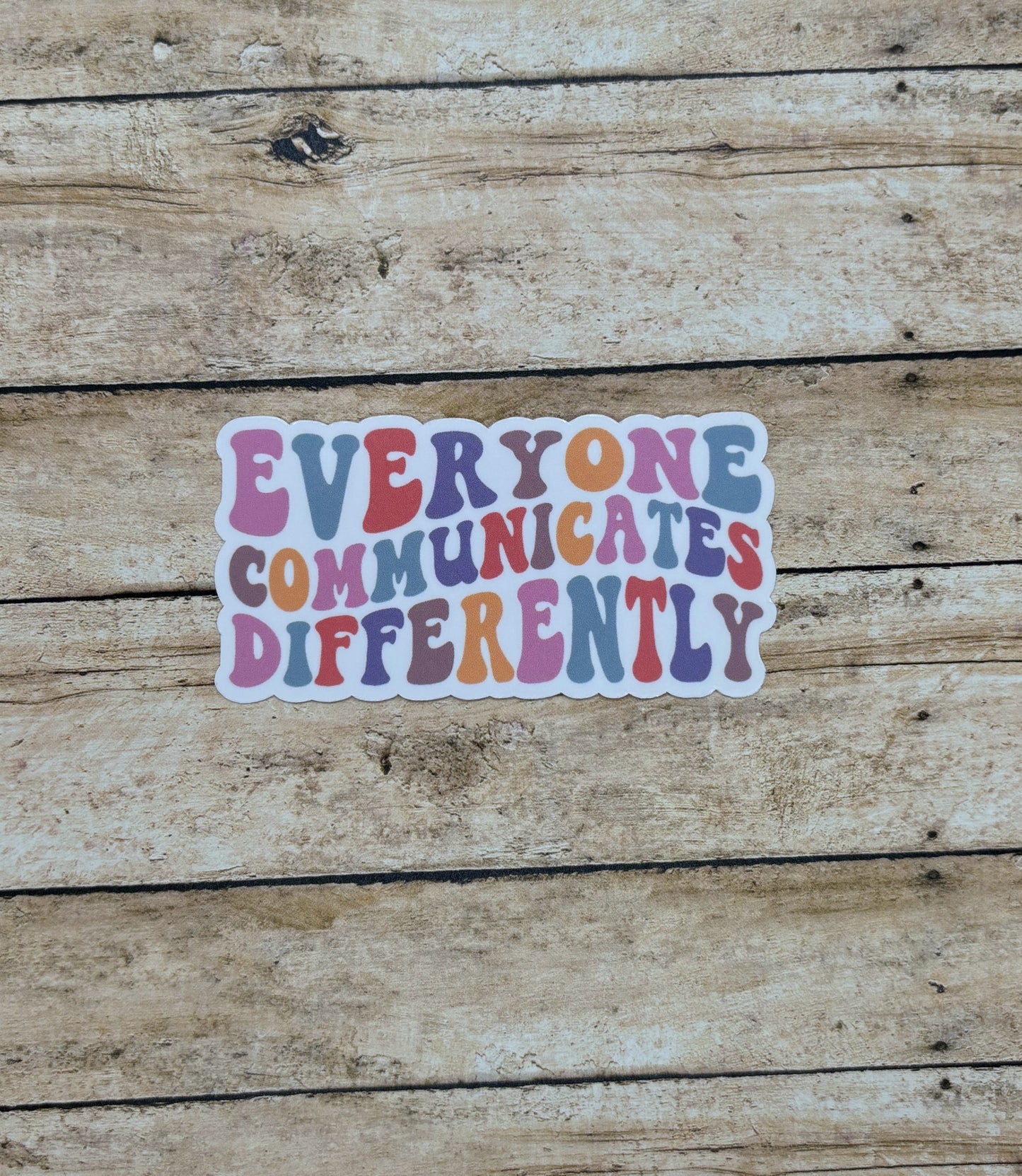 Everyone Communicates Differently Sticker