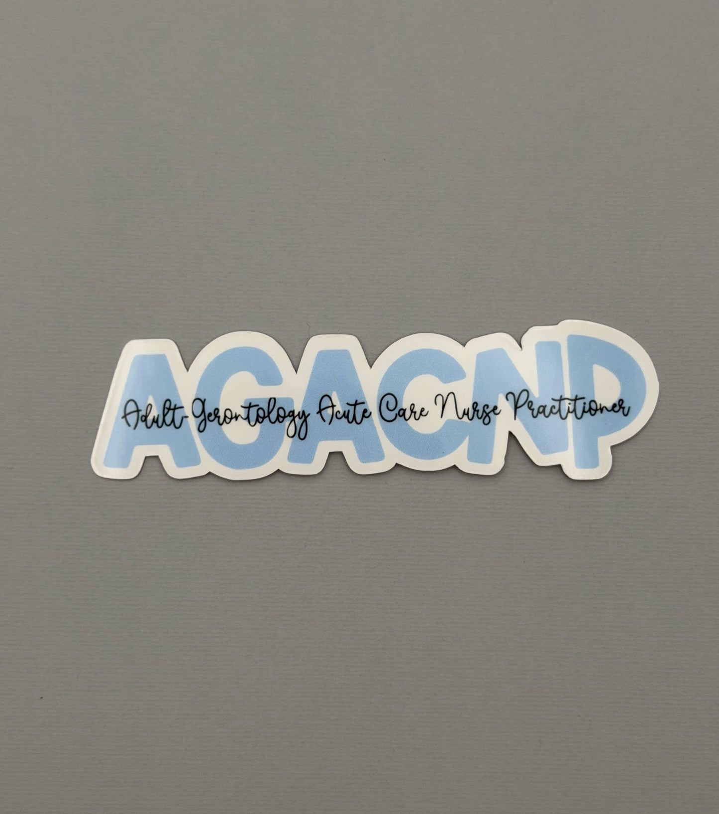 Adult-Gerontology Acute Care Nurse Practitioner AGACNP Sticker or Magnet