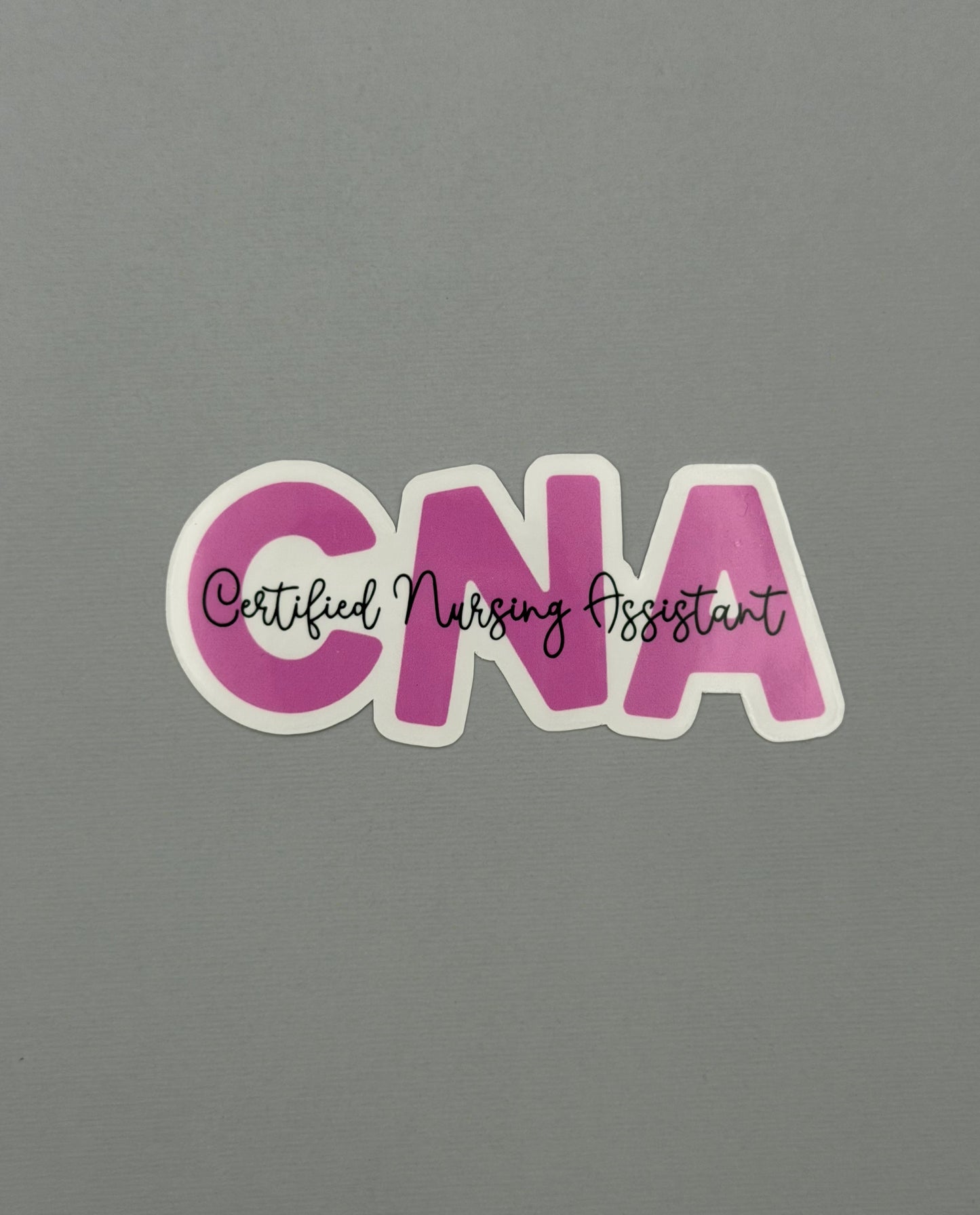 Certified Nursing Assistant Sticker or Magnet