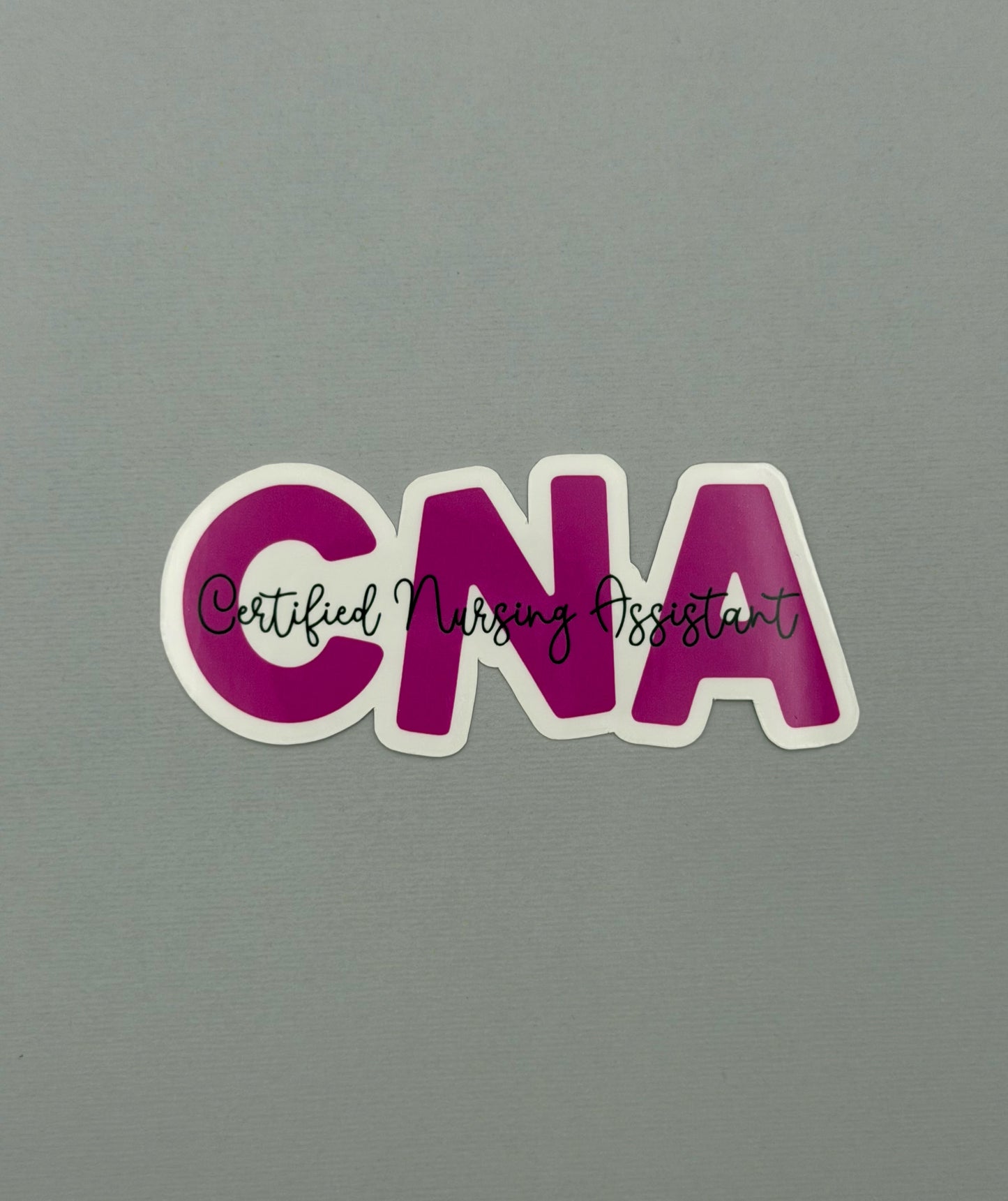 Certified Nursing Assistant Sticker or Magnet