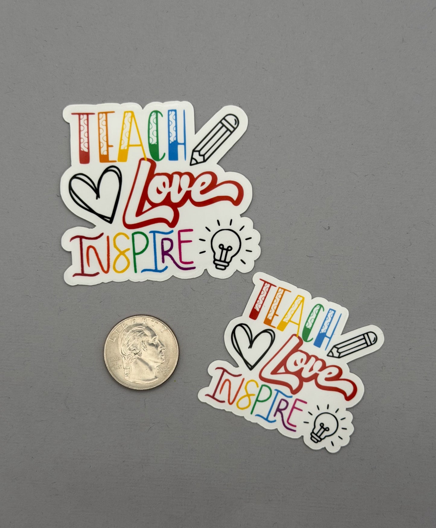Teach Love Inspire Sticker