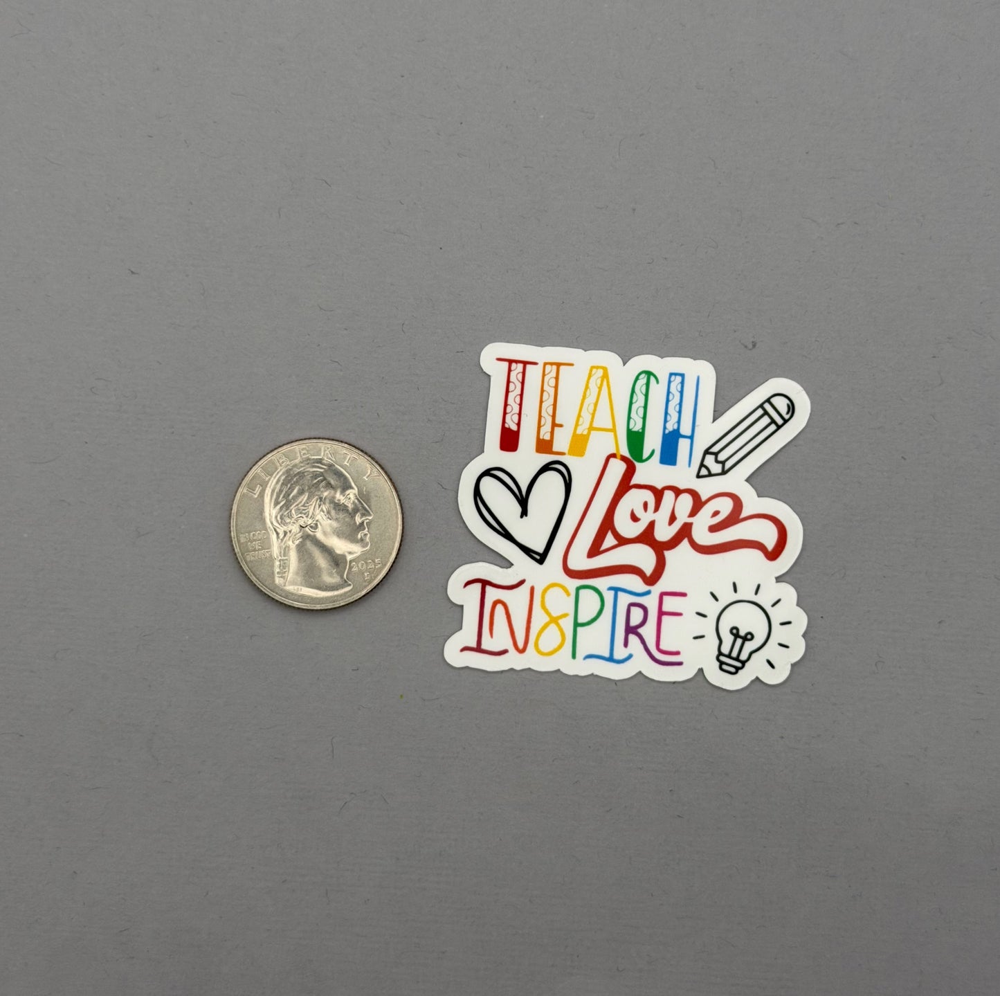 Teach Love Inspire Sticker