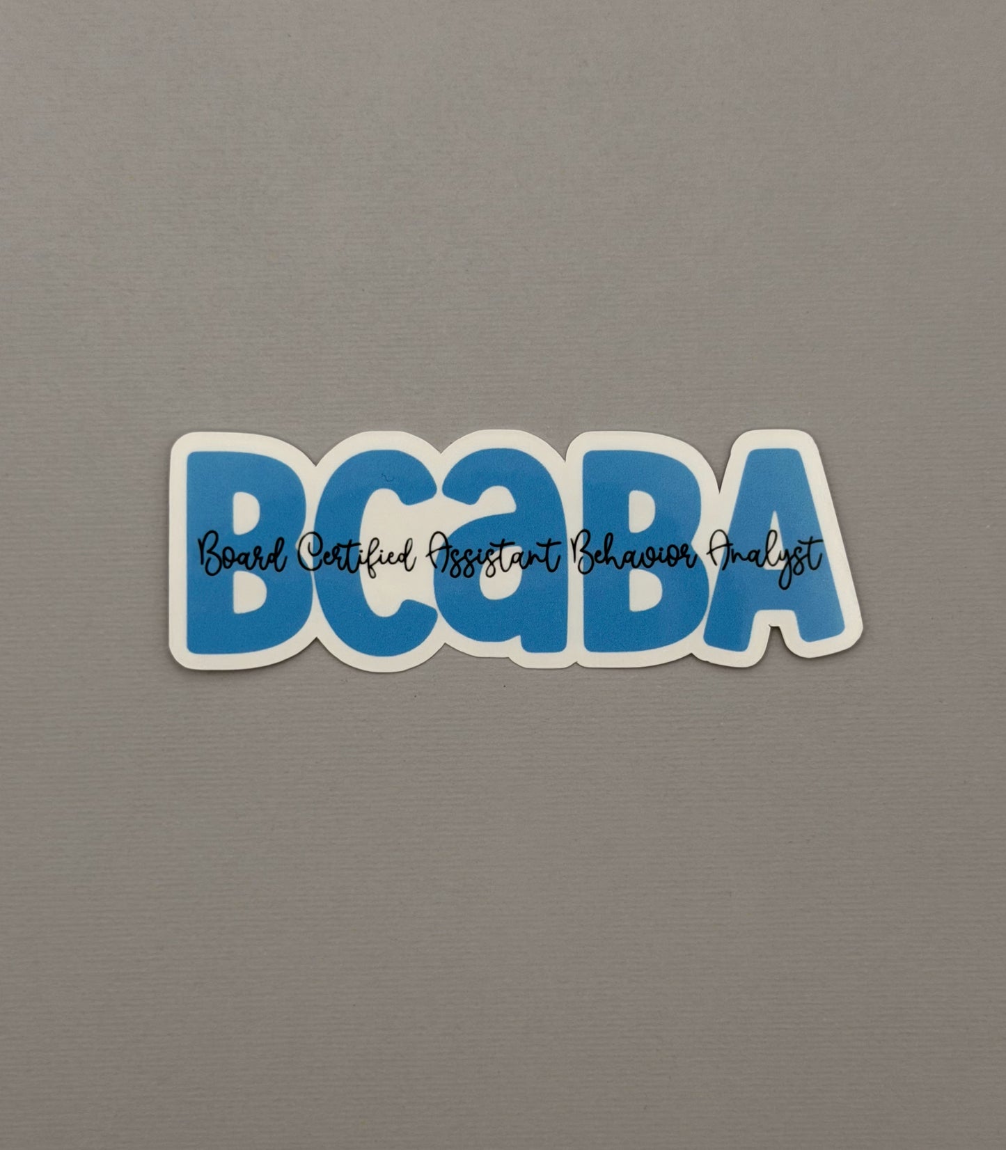 Board Certified Assistant Behavior Analyst (BCaBA) Sticker or Magnet
