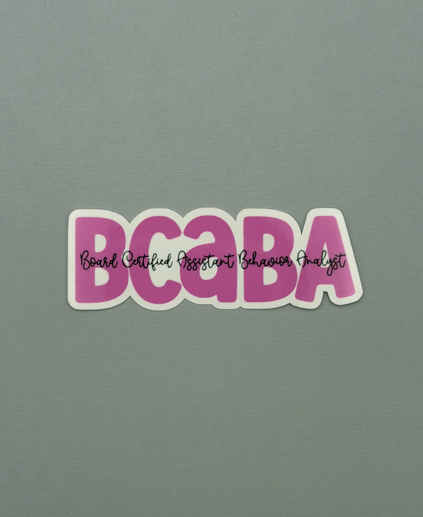Board Certified Assistant Behavior Analyst (BCaBA) Sticker or Magnet