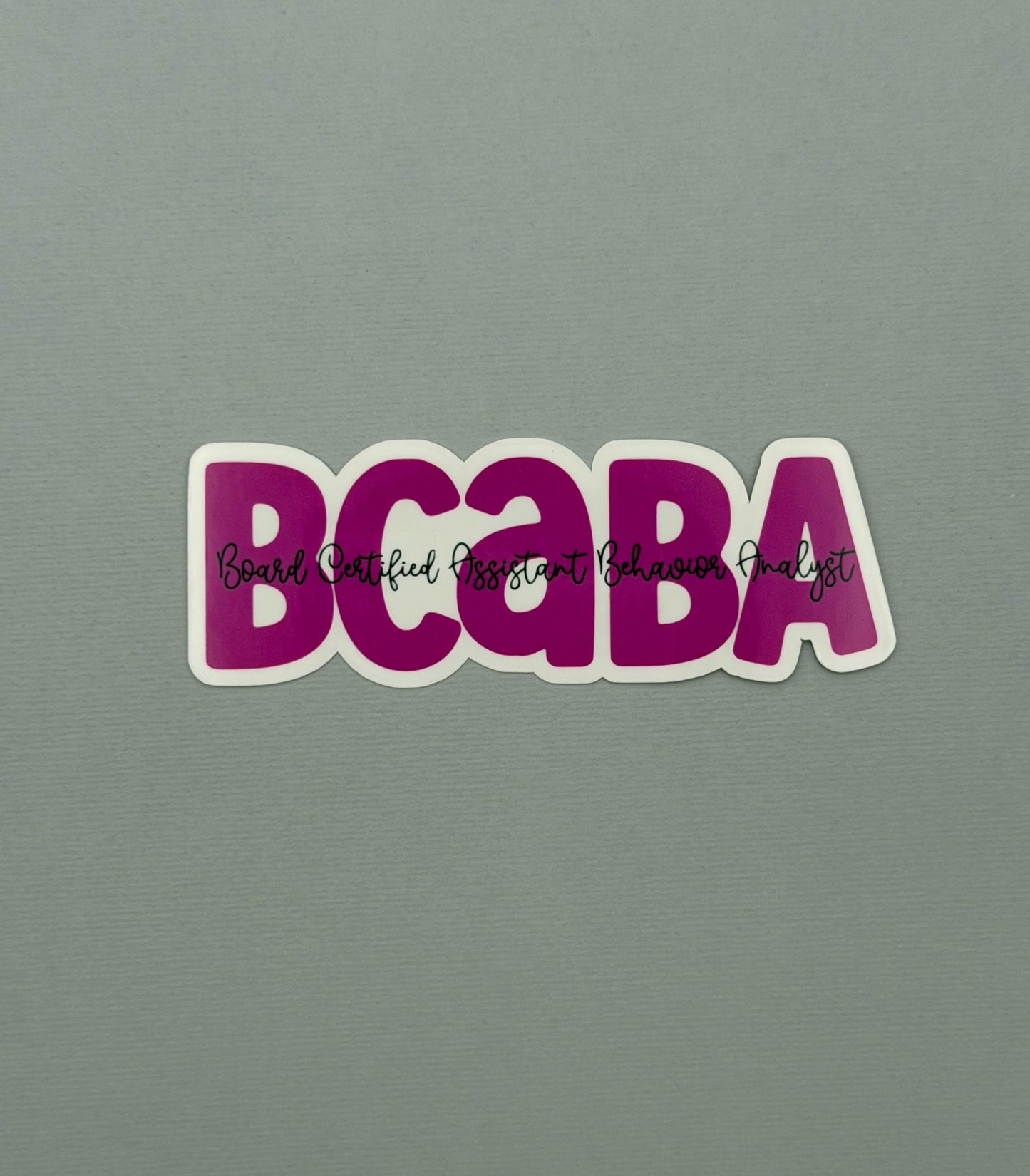 Board Certified Assistant Behavior Analyst (BCaBA) Sticker or Magnet