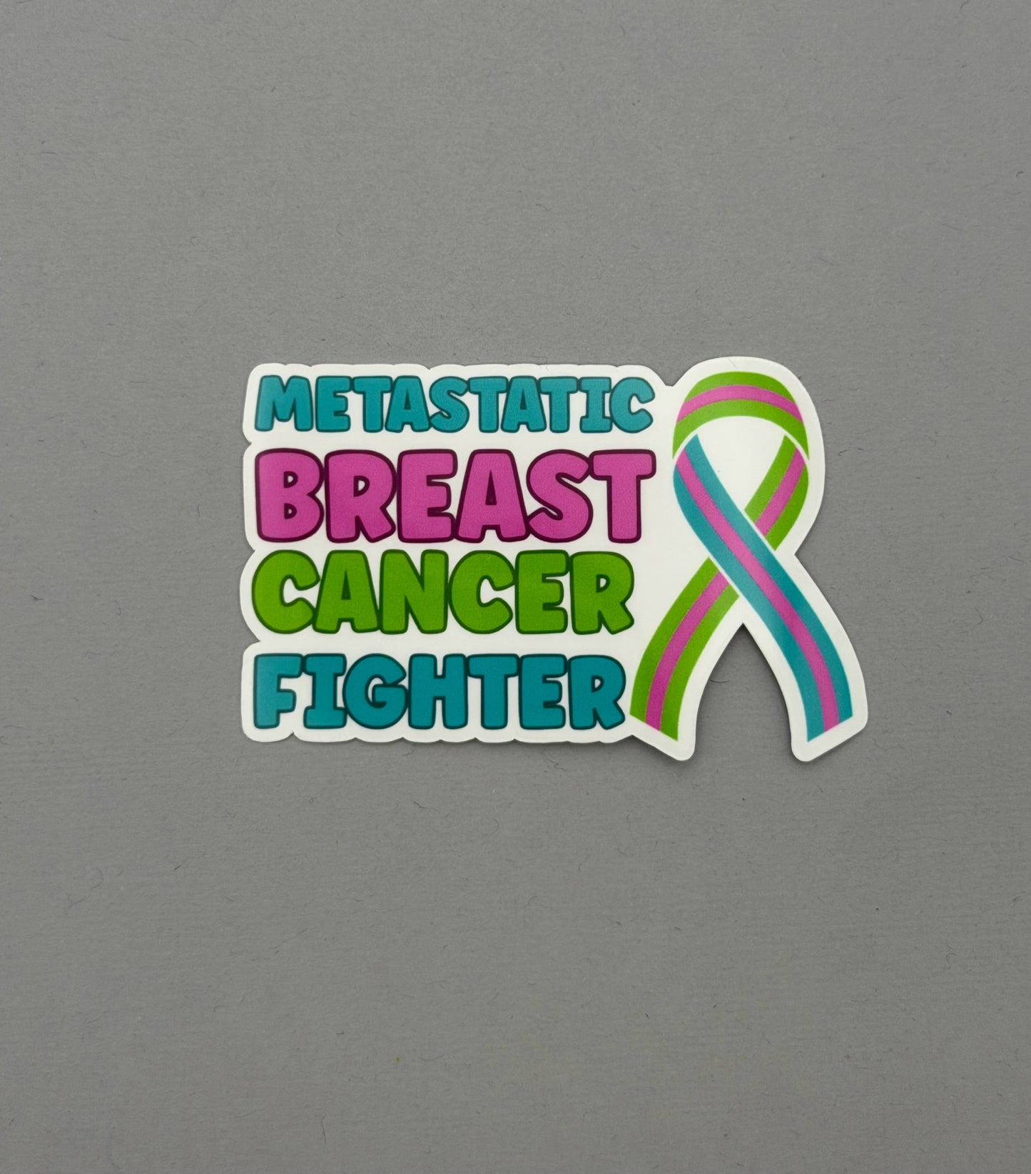 Metastatic Breast Cancer Fighter with Ribbon Sticker