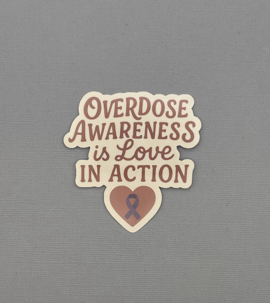 Overdose Awareness is Love In Action Sticker