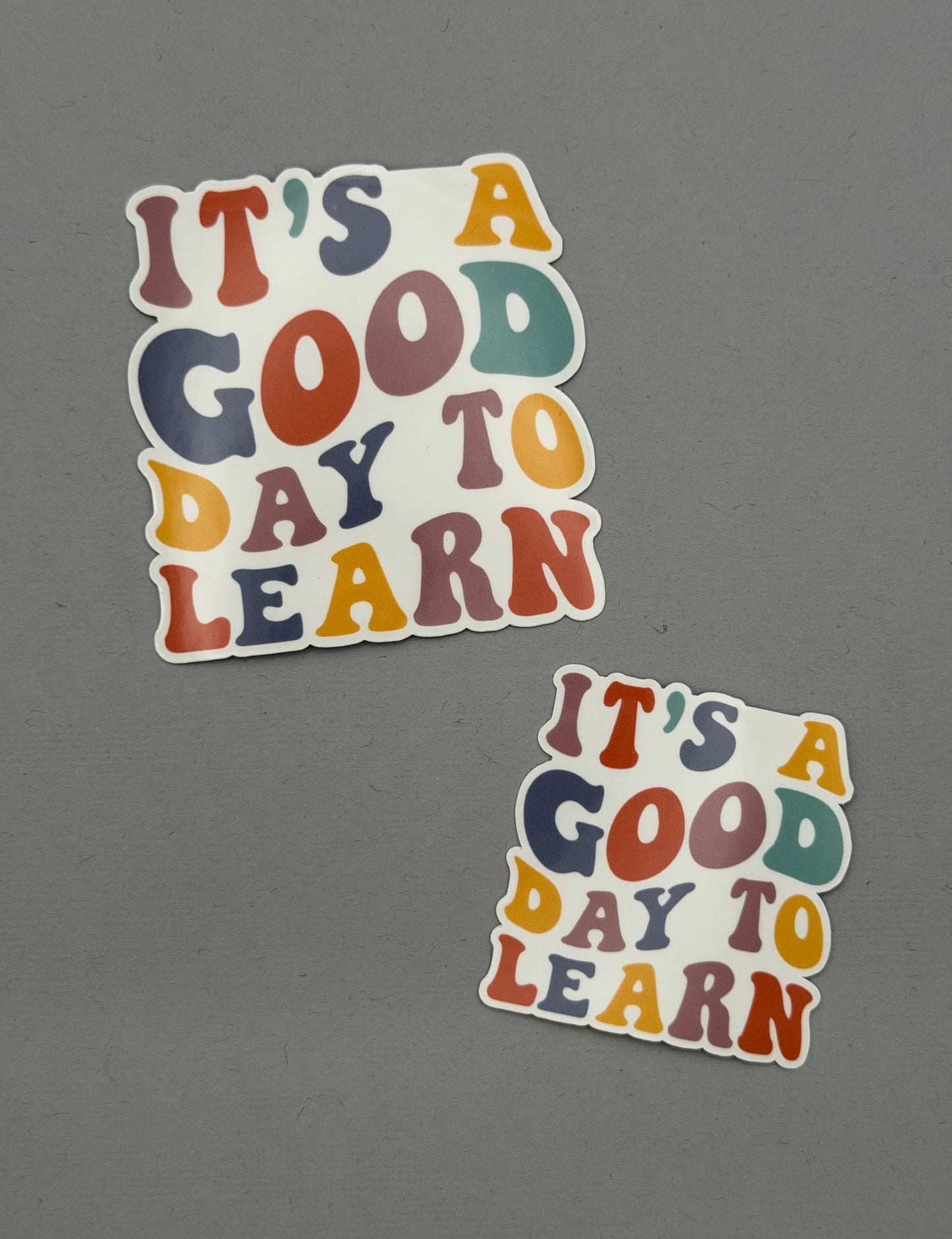 It's a Good Day to Learn Sticker