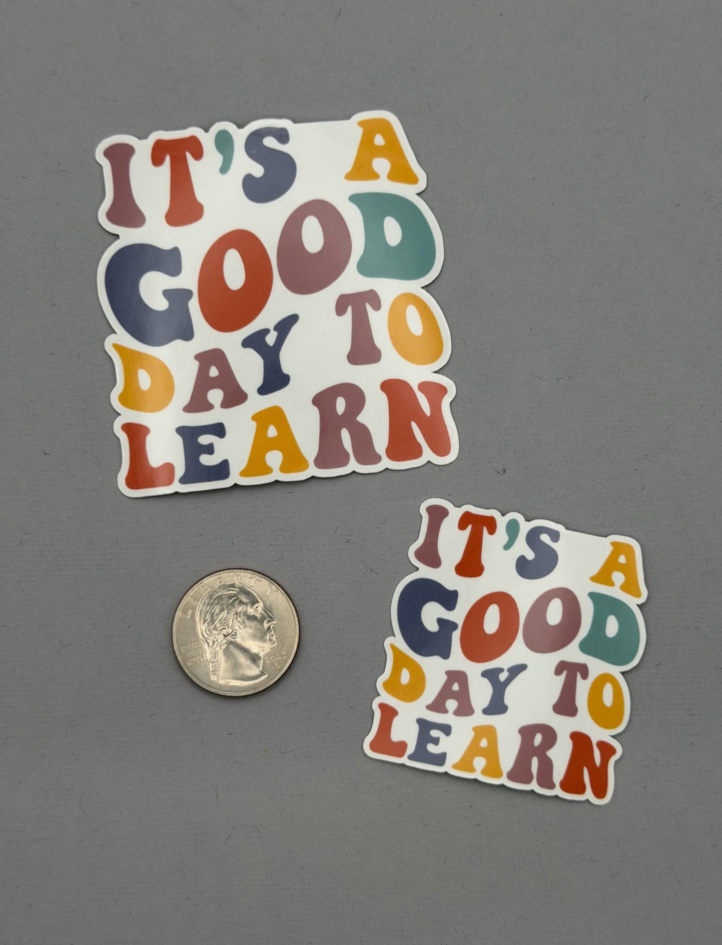 It's a Good Day to Learn Sticker