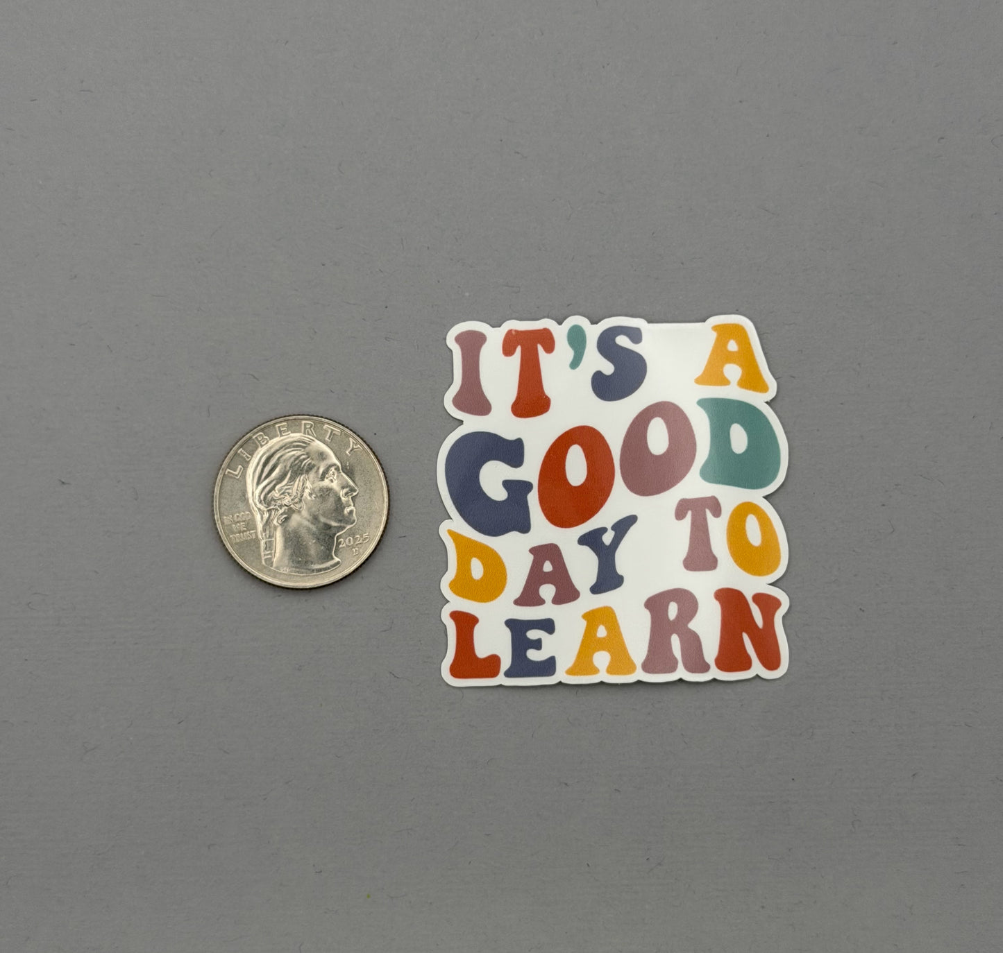 It's a Good Day to Learn Sticker
