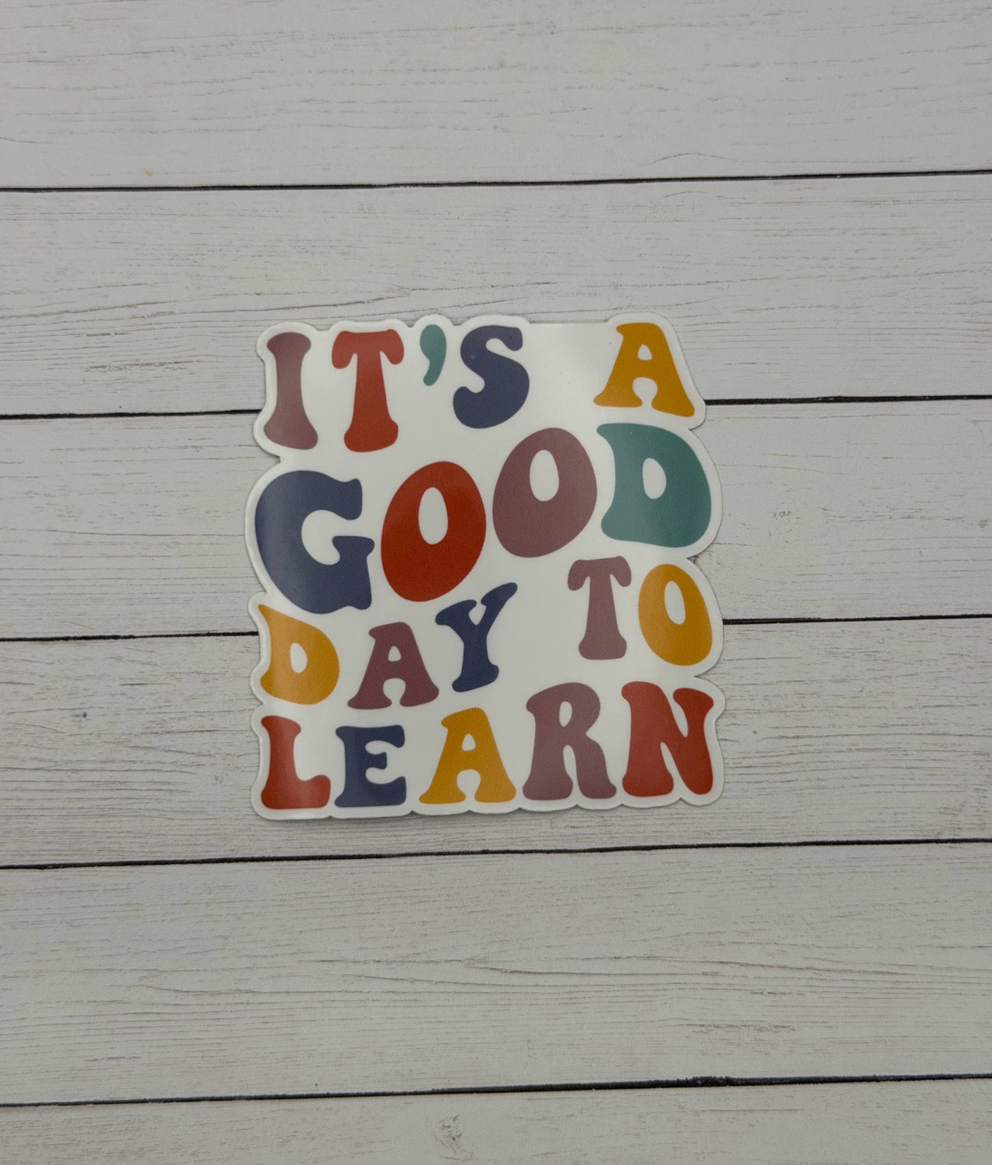 It's a Good Day to Learn Sticker