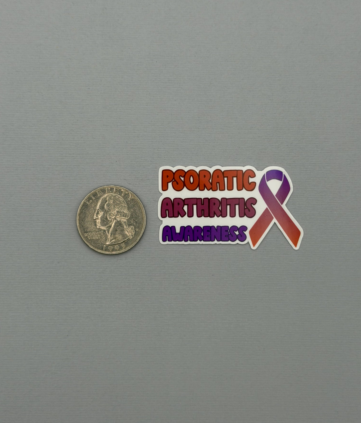 Psoriatic Arthritis Awareness with Ribbon Sticker or Magnet