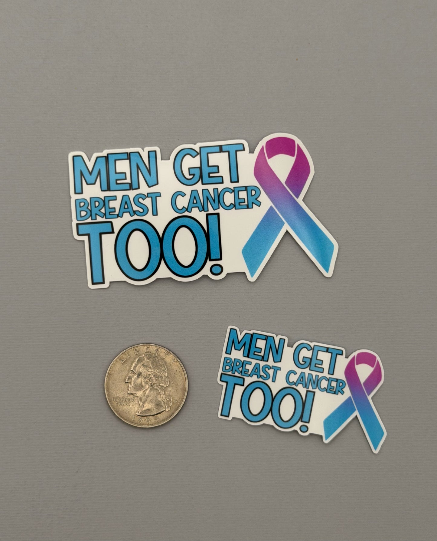 Men Get Breast Cancer too! Breast Cancer Awareness Sticker or Magnet