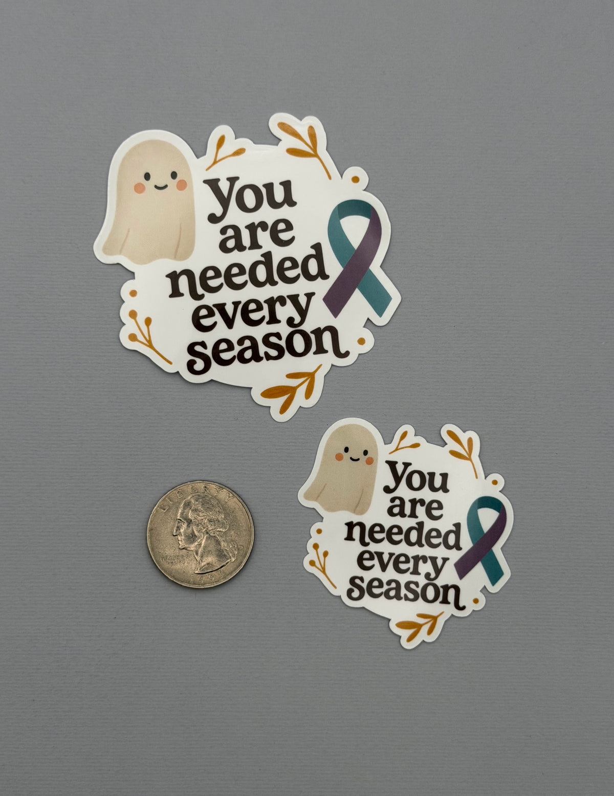 You Are Needed Every Season Suicide Prevention Awareness Sticker or Magnet