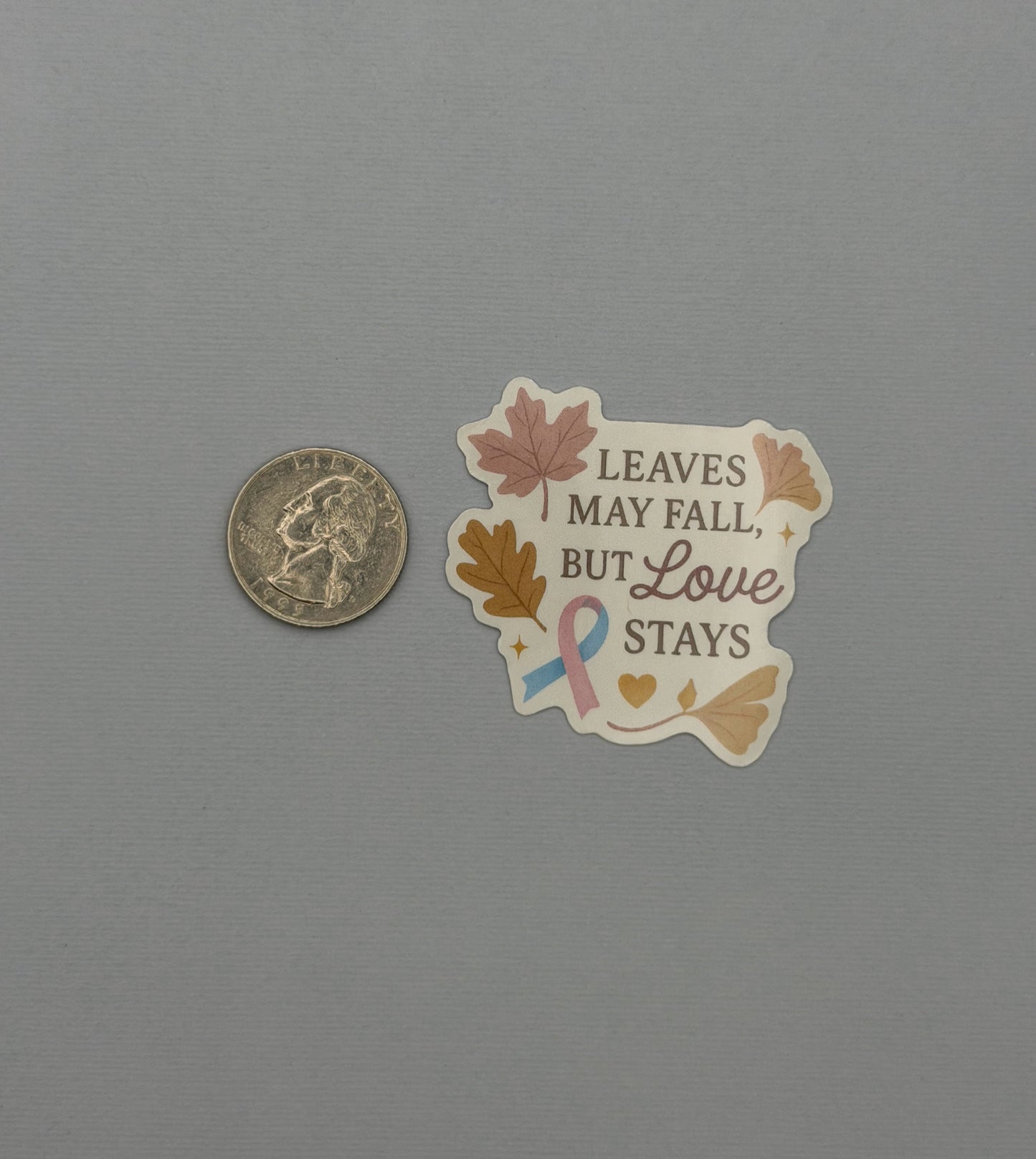 Leaves May Fall But Love Stays Pregnancy & Infant Loss Awareness Sticker or Magnet