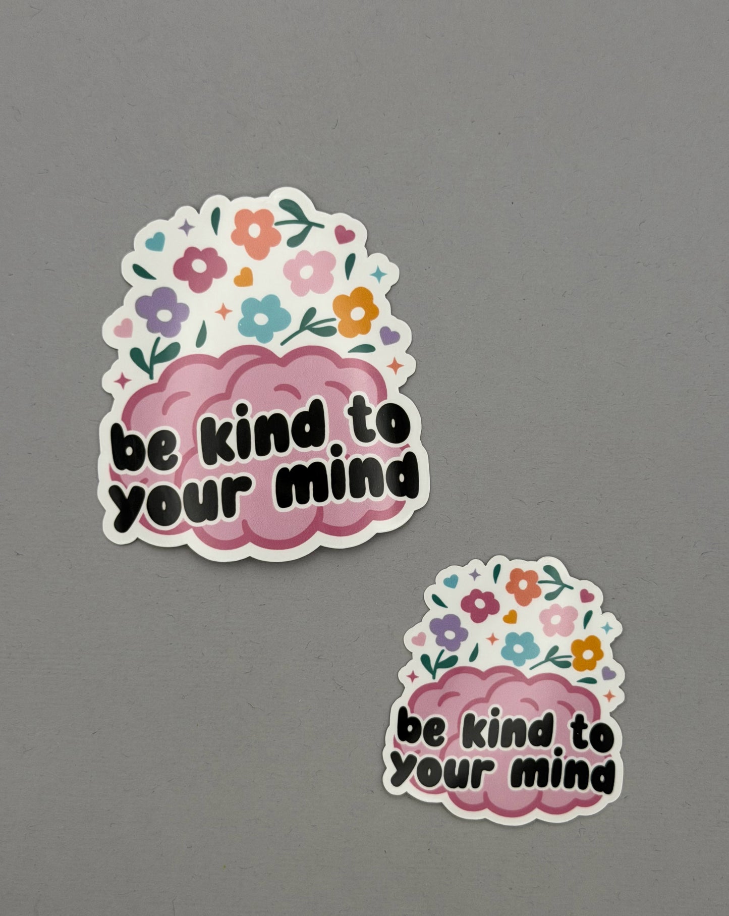 Be Kind to Your Mind Sticker or Magnet