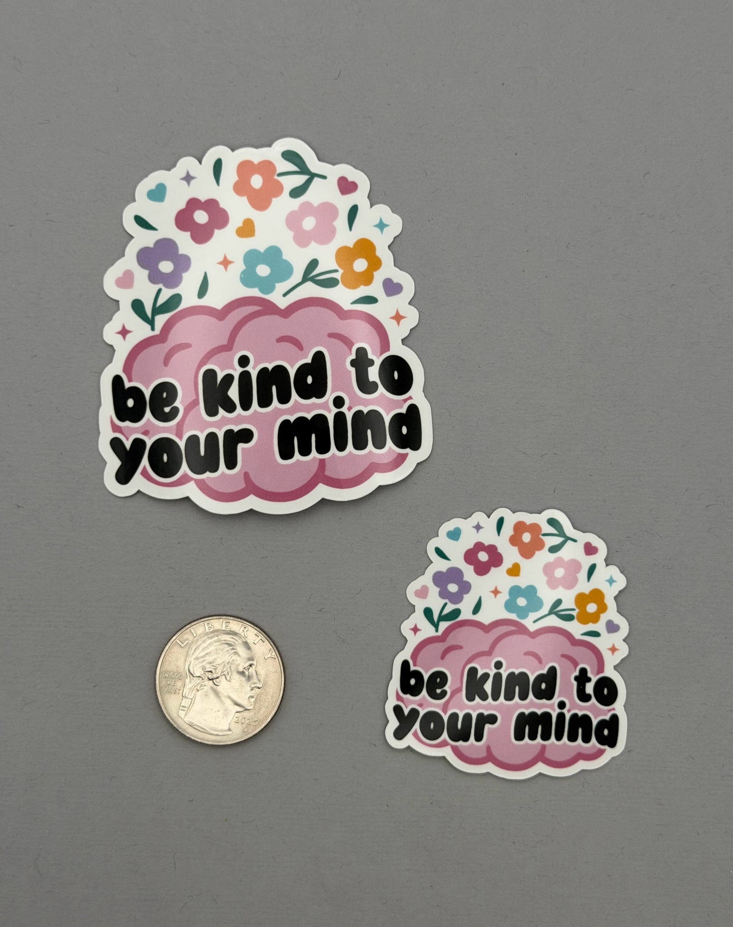 Be Kind to Your Mind Sticker or Magnet