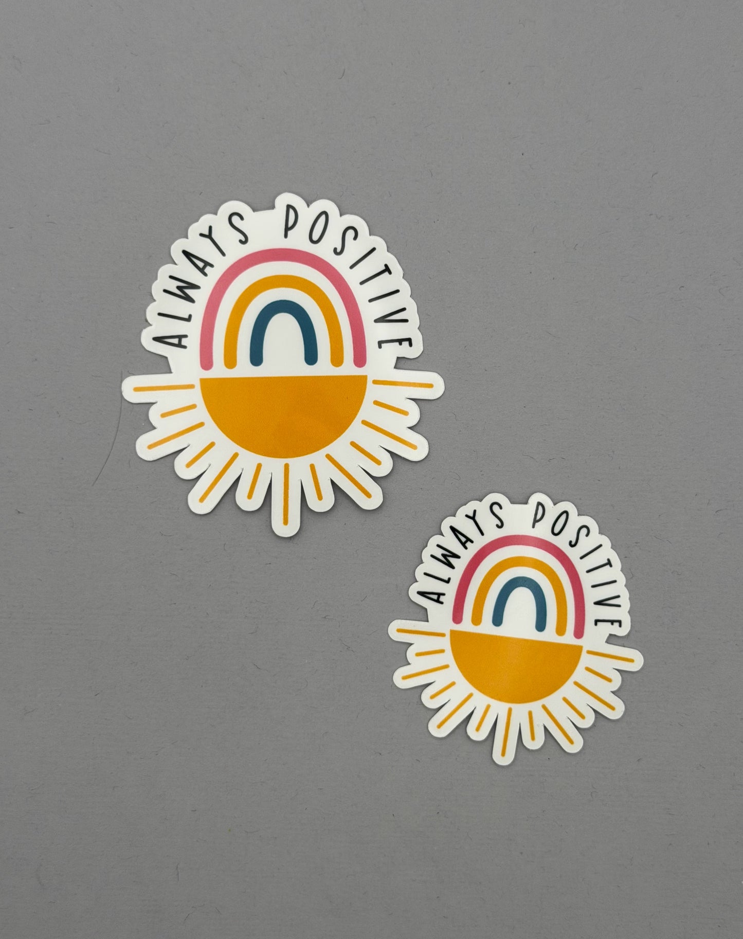 Always Positive Sticker or Magnet