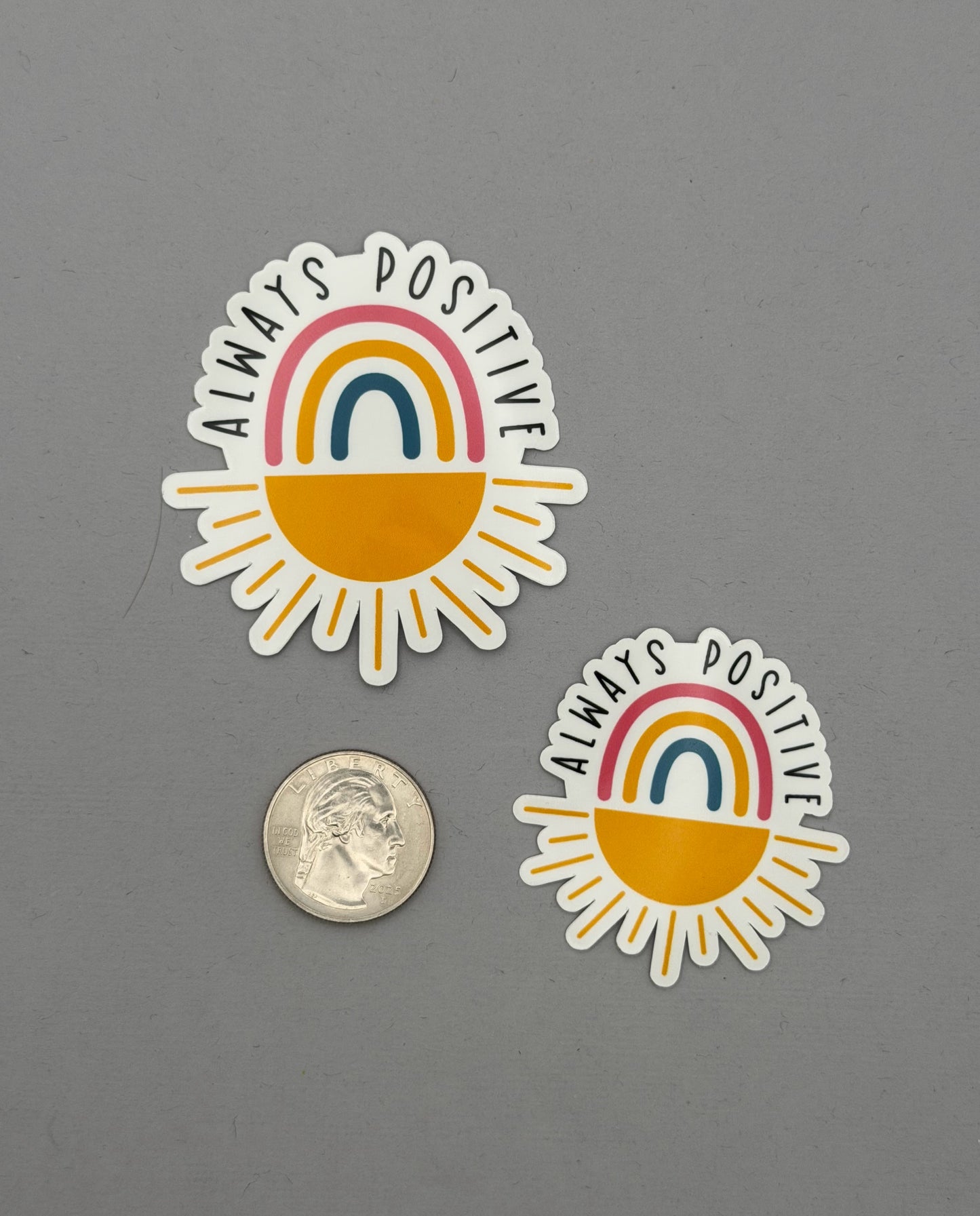 Always Positive Sticker or Magnet