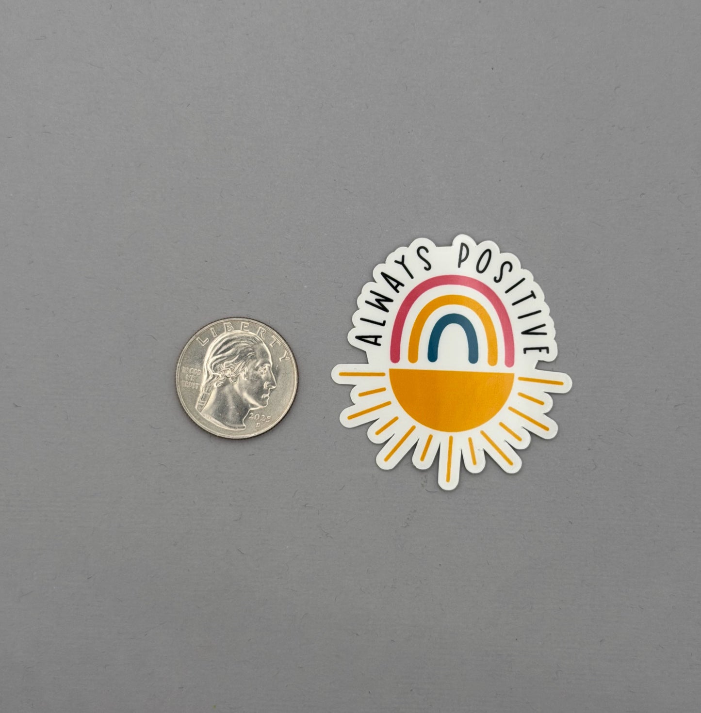 Always Positive Sticker or Magnet