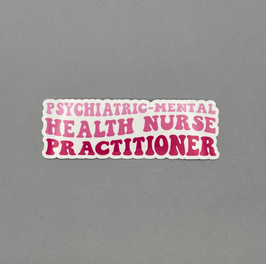 Psychiatric-Mental Health Nurse Practitioner Sticker