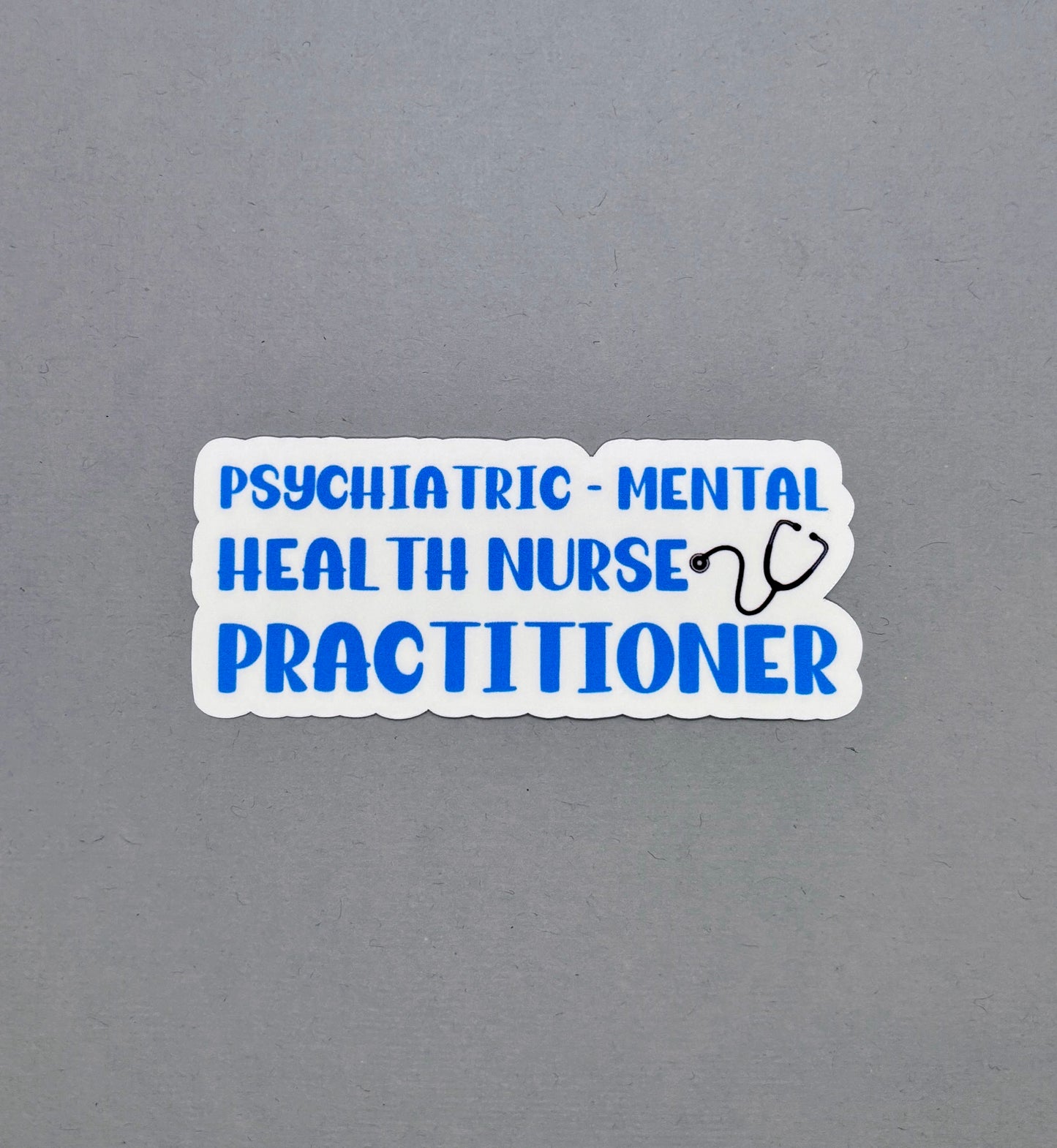 Psychiatric-Mental Health Nurse Practitioner Sticker